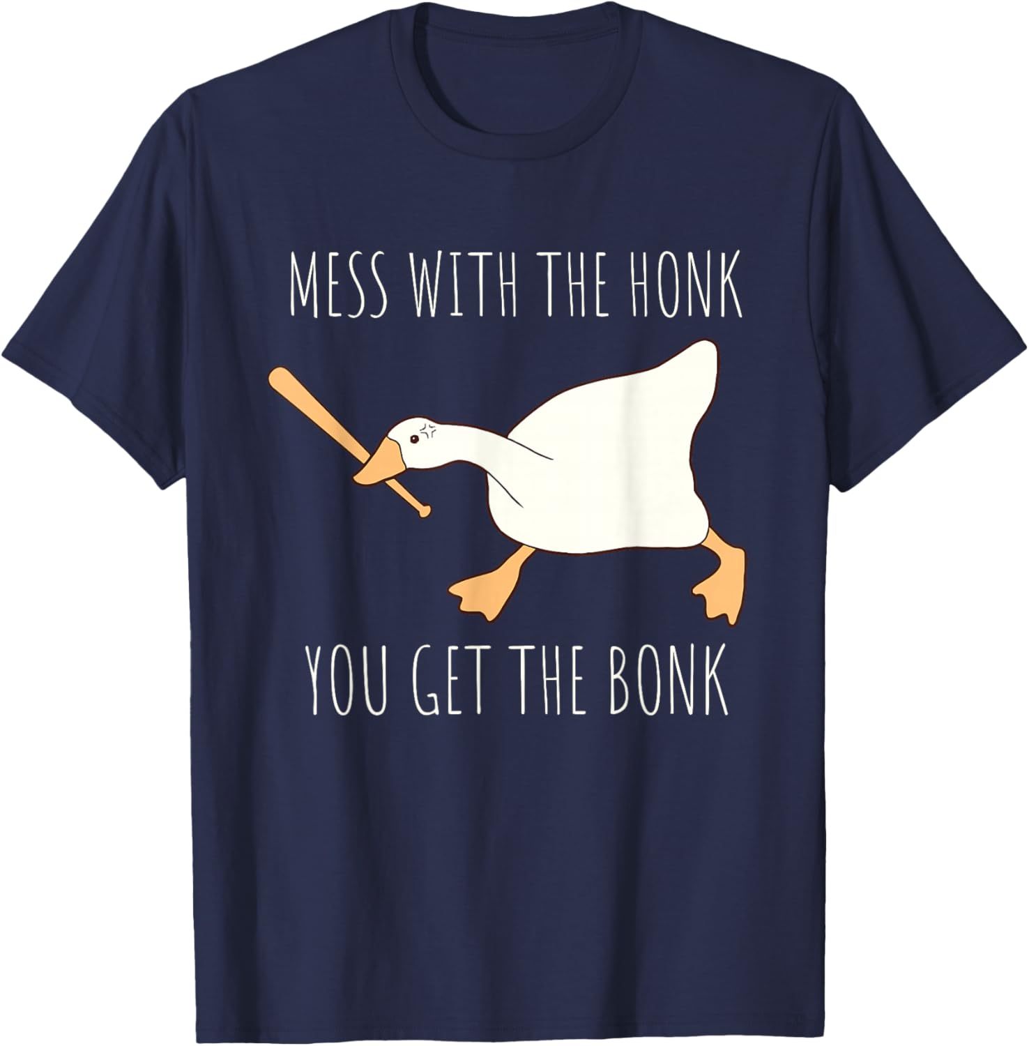 Mess With The Honk You Get The Bonk Honk Goose T-Shirt - T-Shirt | Navy