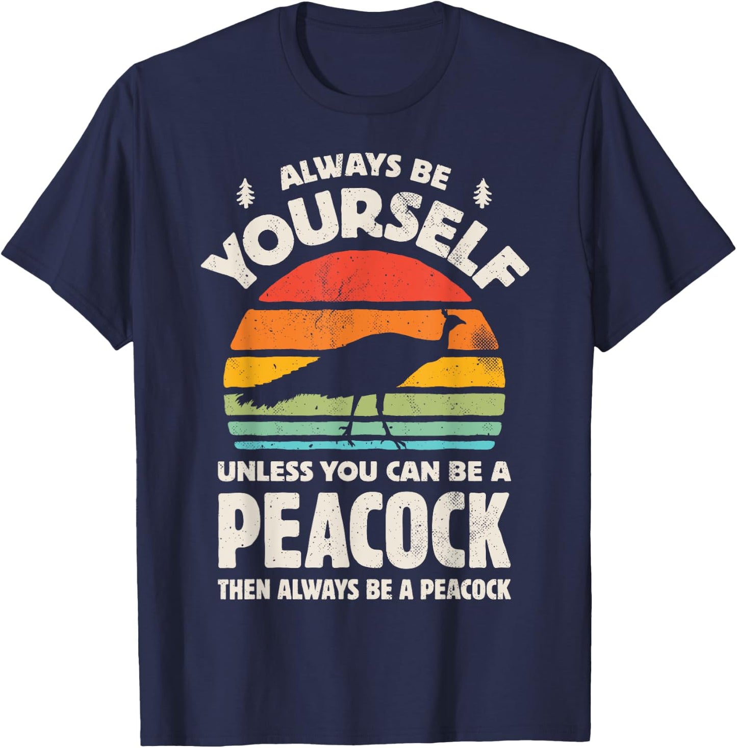 Peacock Always Be Yourself Retro Vintage 60s 70s Bird Lovers T-Shirt - T-Shirt | Navy