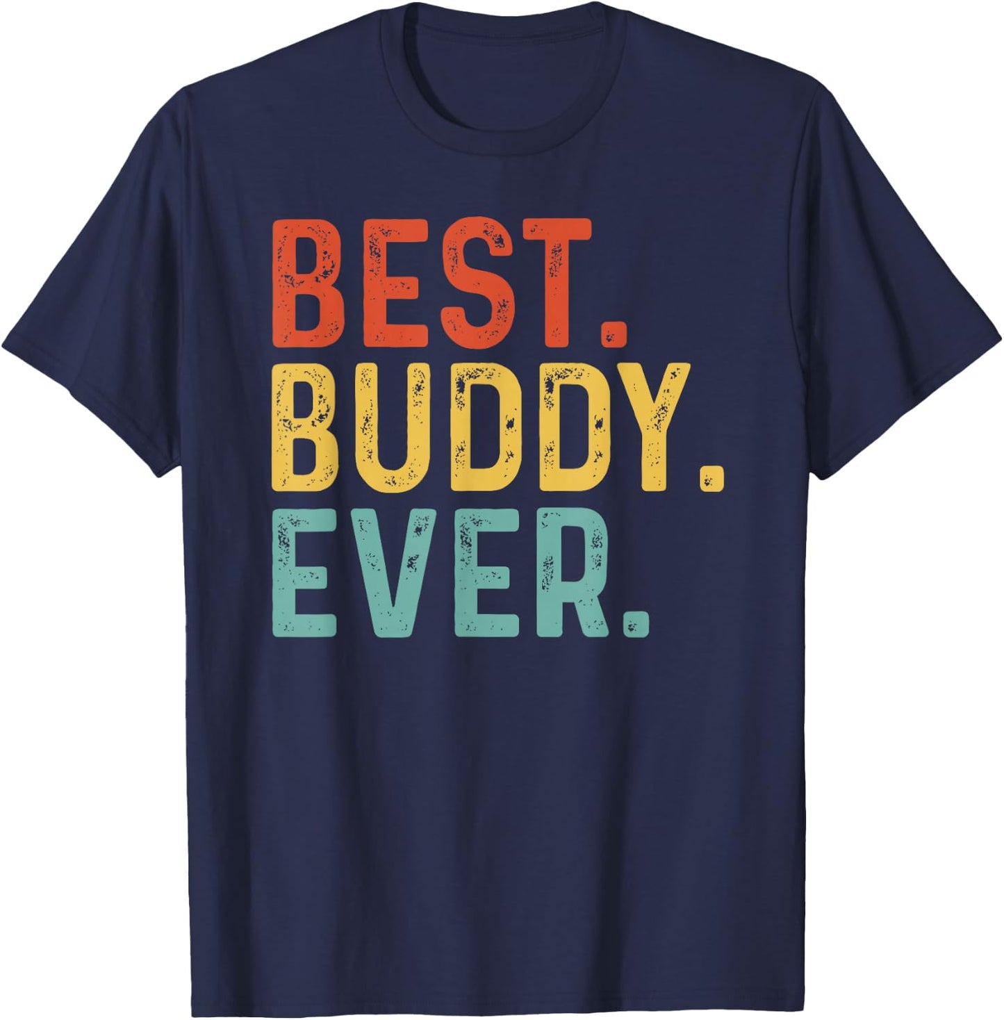 Best Buddy Ever Retro Vintage Unique Gifts for Buddy T-Shirt - T-Shirt | Navy