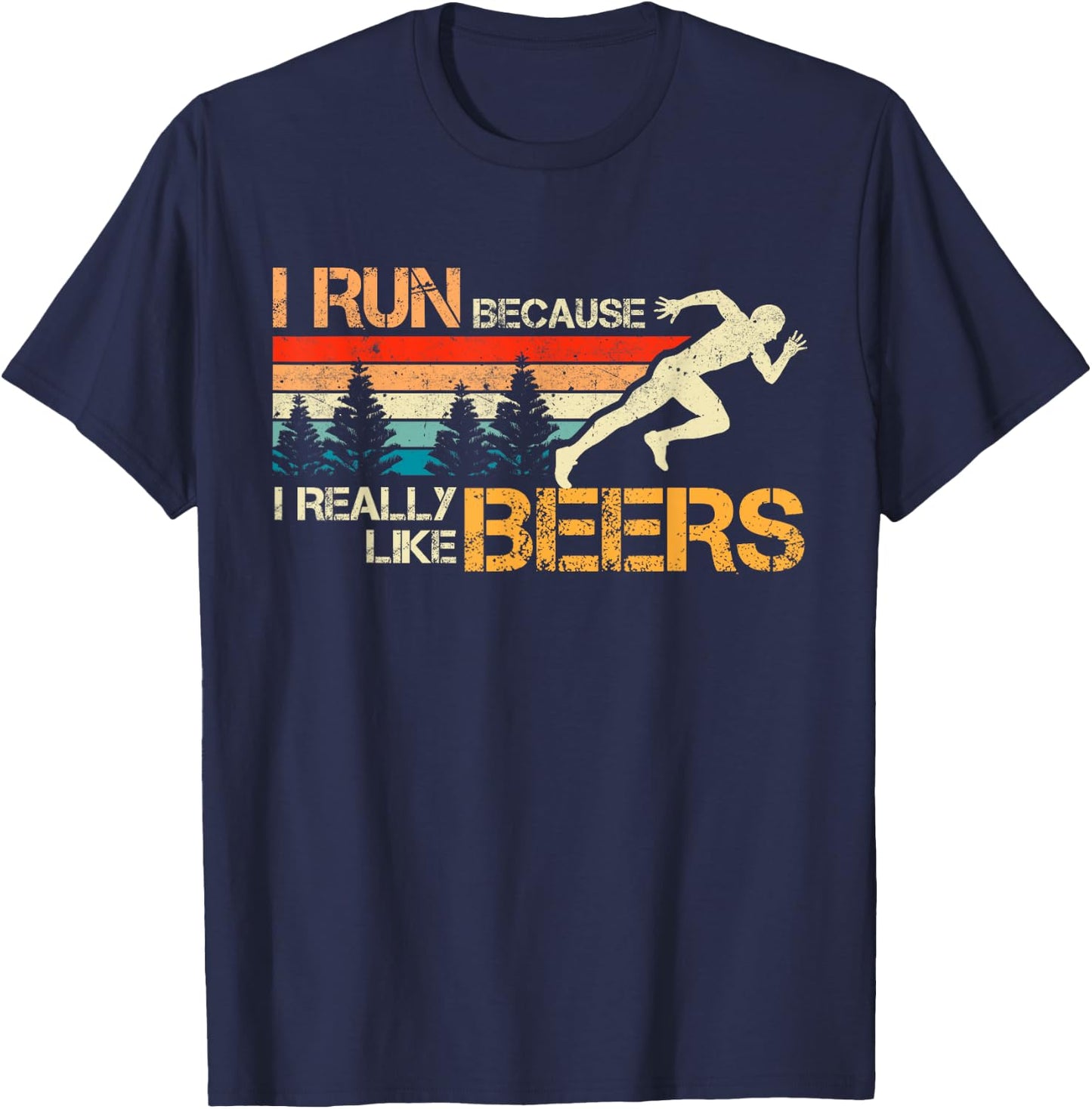 I Run Because I Really Like Beer Funny Runner Funny Birthday T-Shirt - T-Shirt | Navy