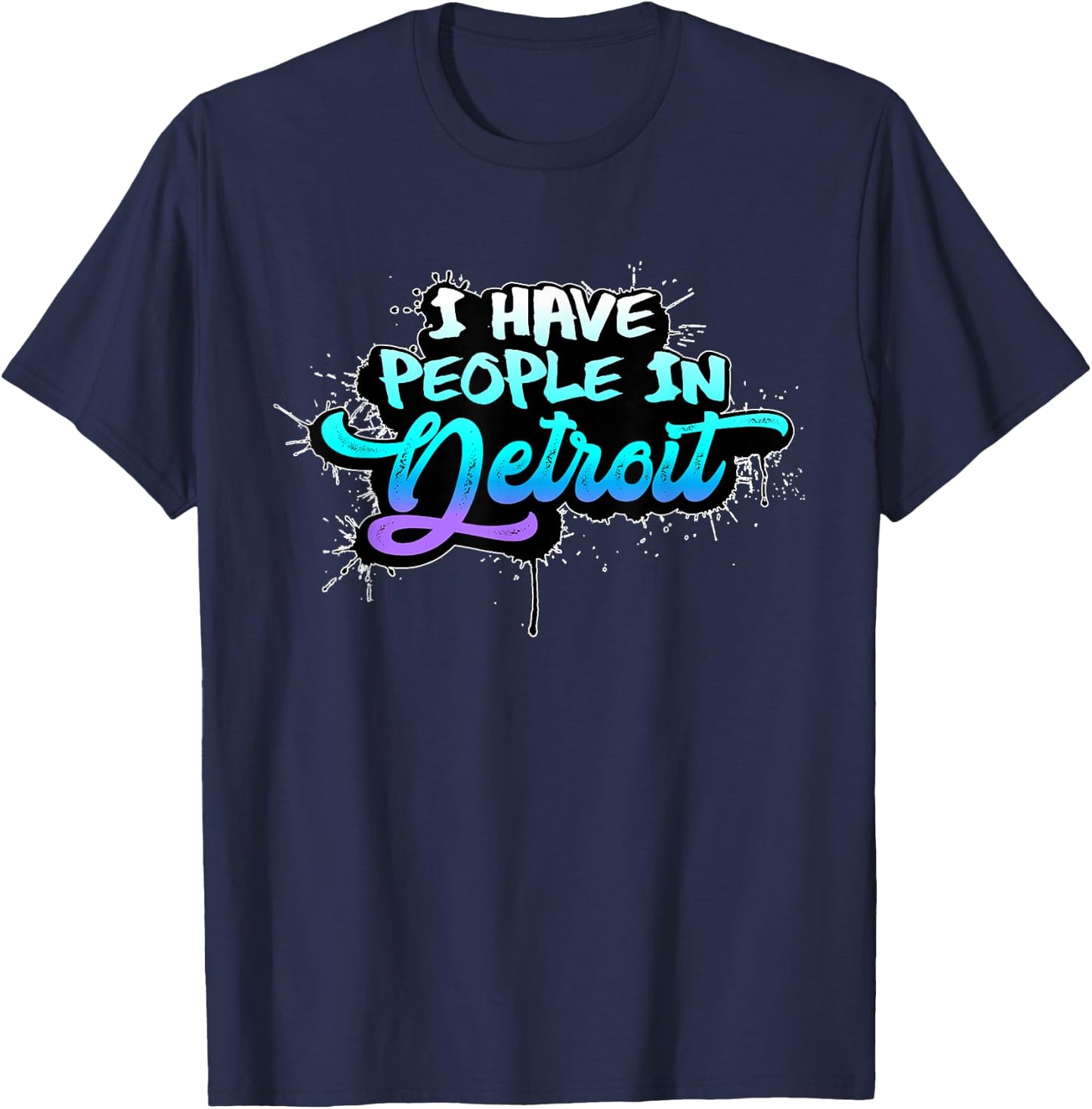 I Have People in Detroit Missing Michigan Family Holidays T-Shirt - T-Shirt | Navy