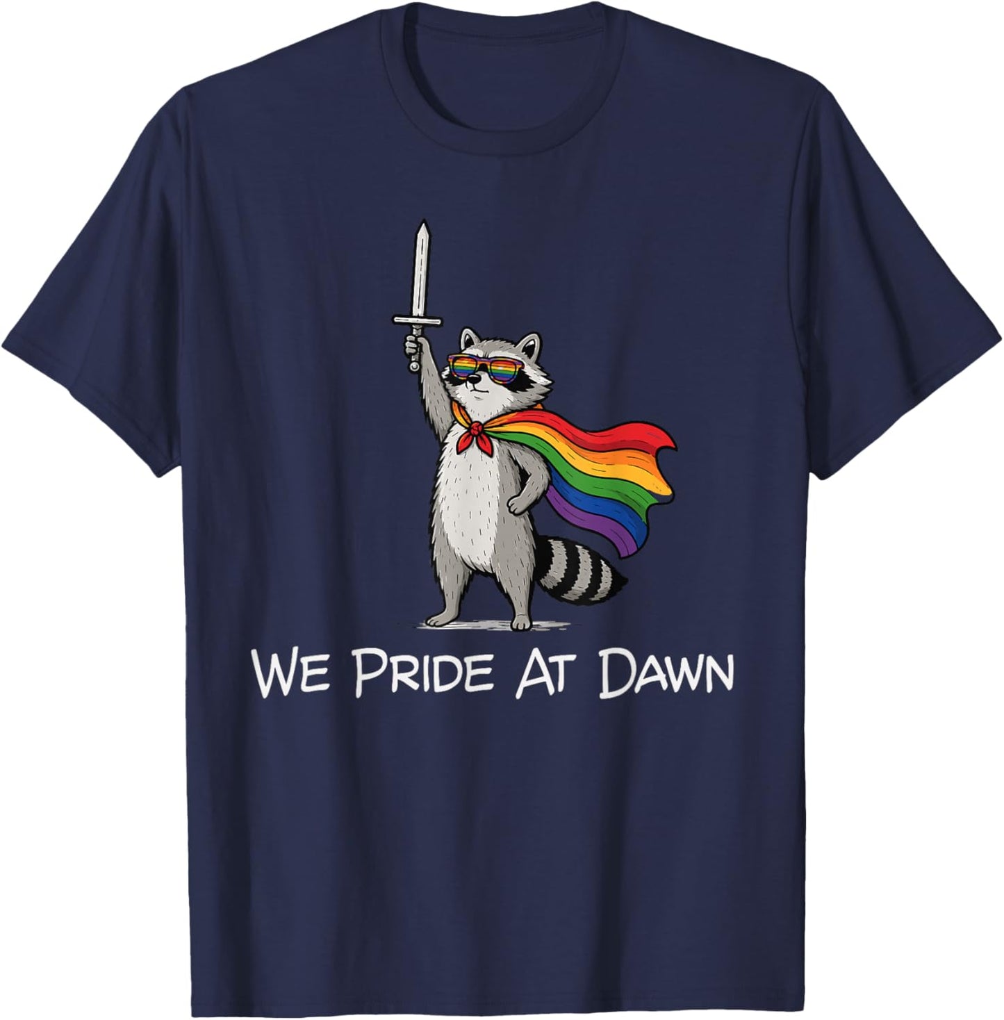 We Pride At Dawn Funny Raccoon LGBTQ Pride Humor T-Shirt - T-Shirt | Navy