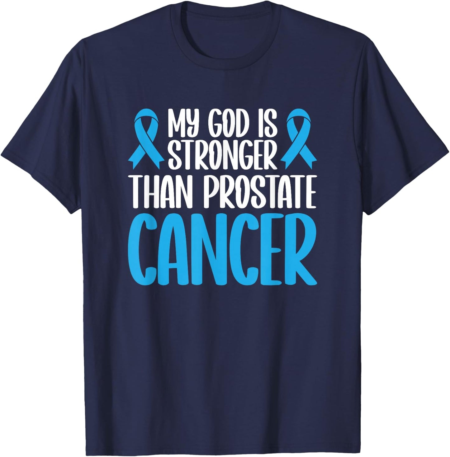My God Is Stronger Than Prostate Cancer T-Shirt - T-Shirt | Navy