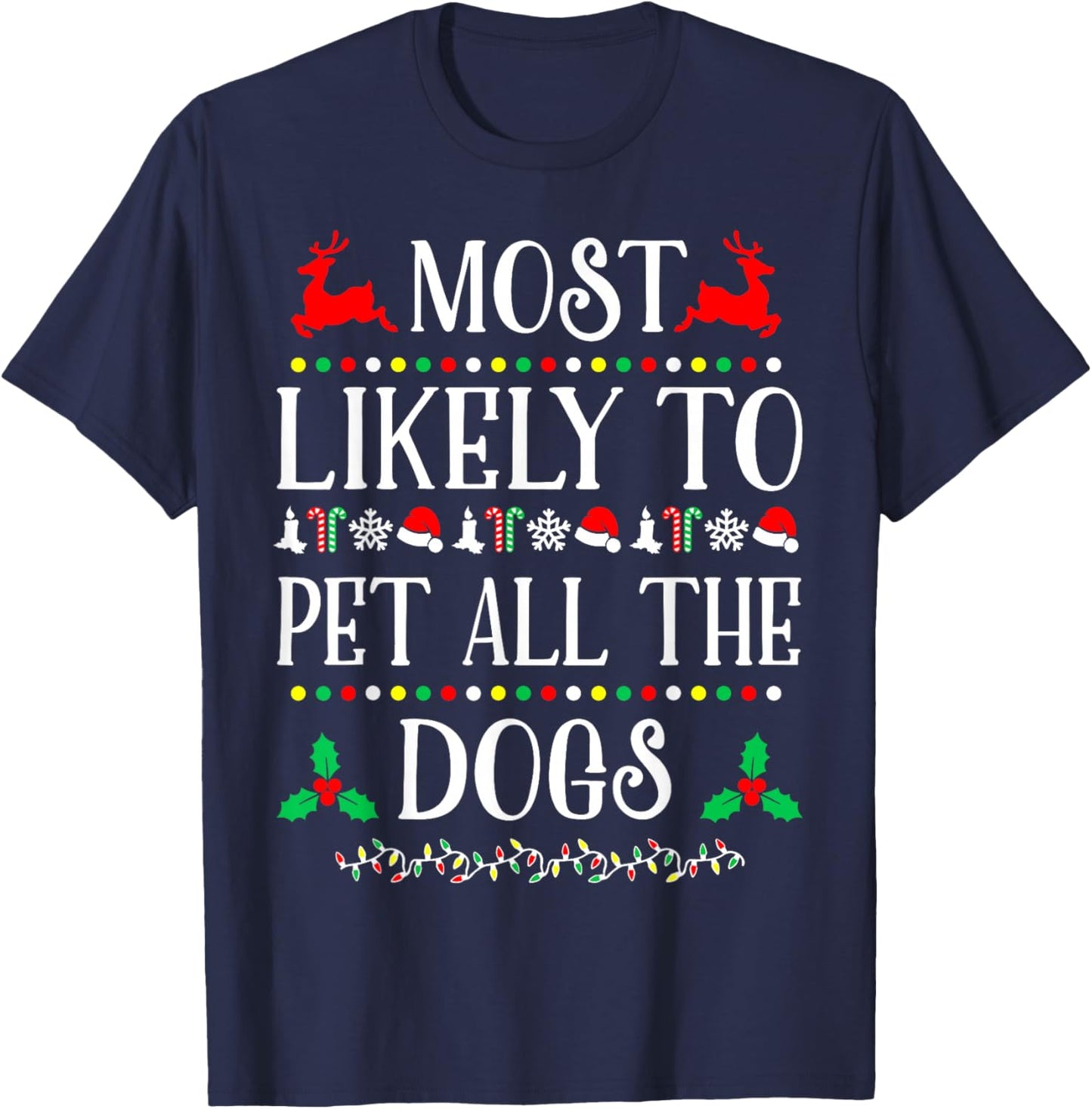 Most Likely To Pet All The Dogs Family Christmas Holiday T-Shirt - T-Shirt | Navy