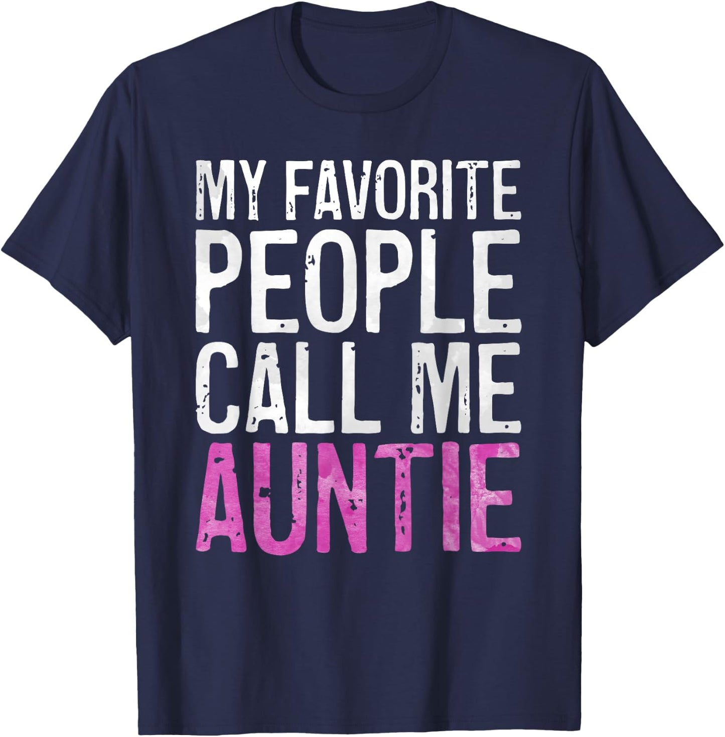 My Favorite People Call Me Auntie Shirt Women Mothers Day T-Shirt - T-Shirt | Navy