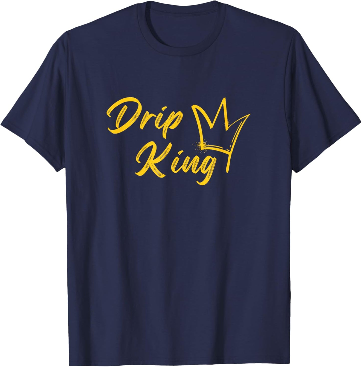 Drip King, Fun graphic design, matching T-Shirt - T-Shirt | Navy