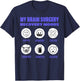 My Brain Surgery Recovery Moods Funny Brain Cancer Aneurysm T-Shirt - T-Shirt | Navy