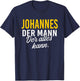 Johannes Der Mann der alles kann Vorname Name T-Shirt - T-Shirt | Navy
