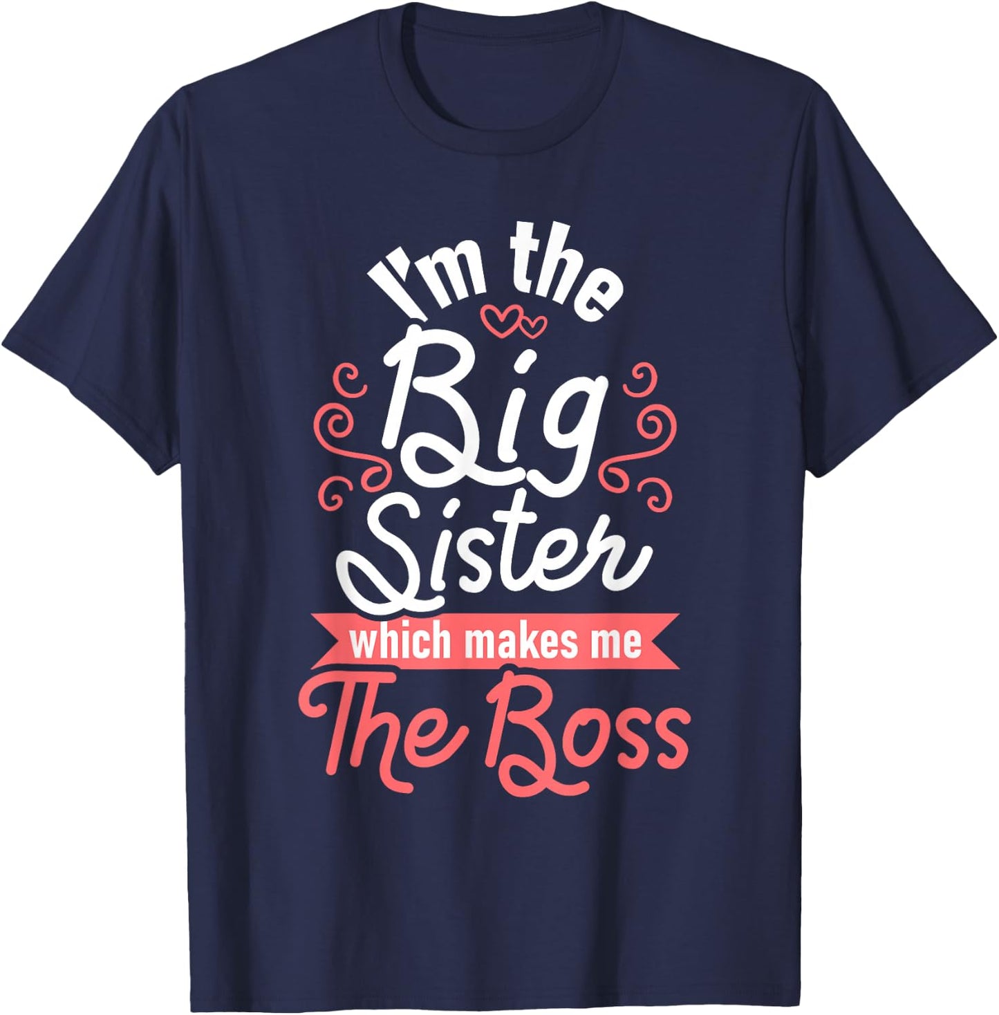 I'm The Big Sister - Boss Kids Adults Big Sisters Sibling T-Shirt - T-Shirt | Navy