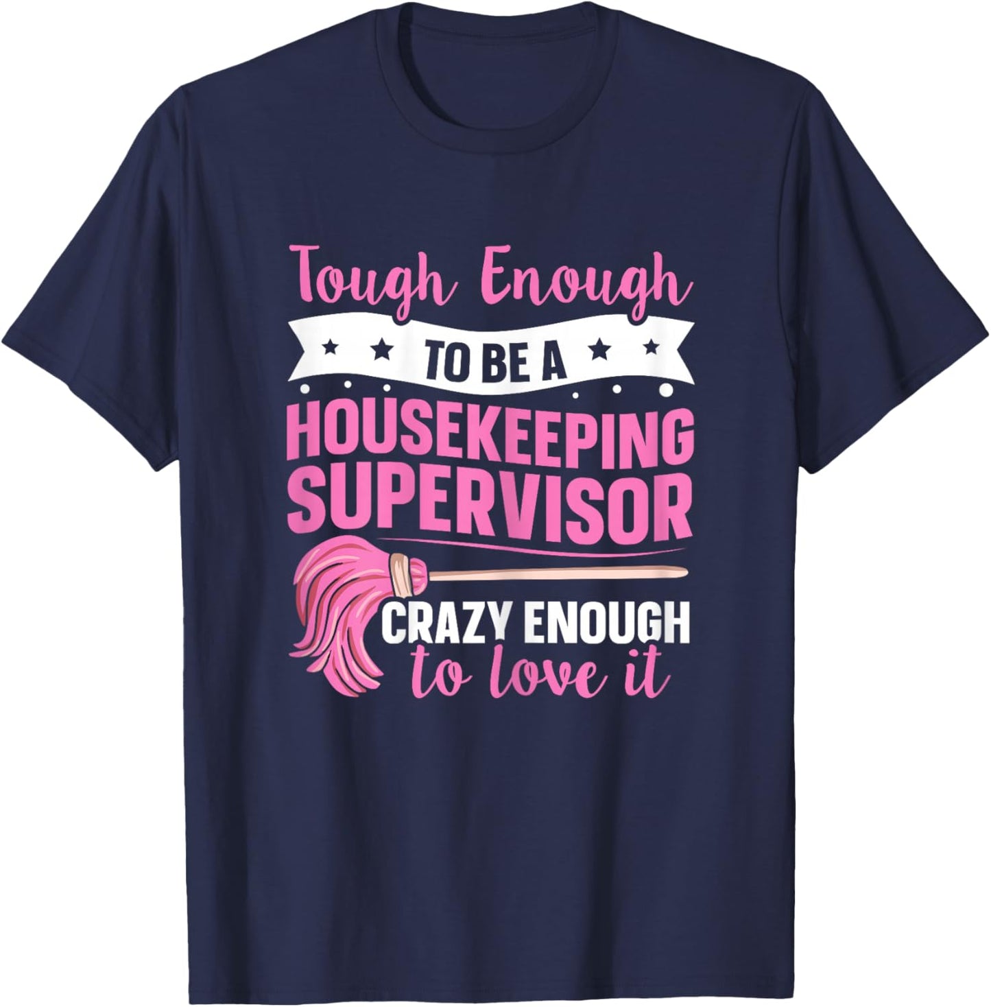 Cleaning Supervisor Design for a Housekeeping Supervisor T-Shirt - T-Shirt | Navy