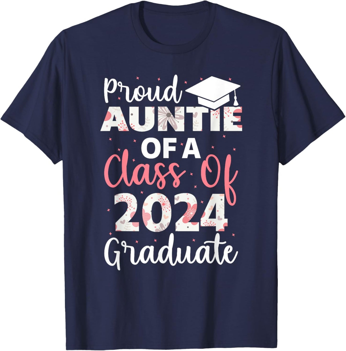 Proud Auntie Of A Class Of 2024 Graduate Graduation T-Shirt - T-Shirt | Navy