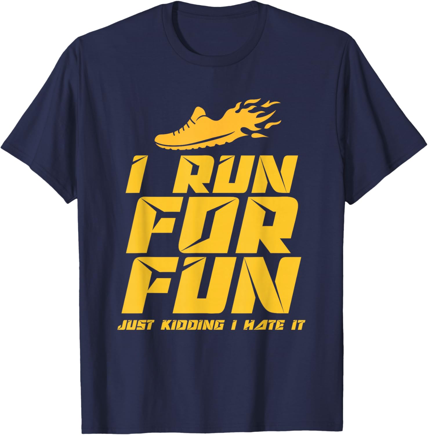 I Run For Fun Just Kidding I Hate It Jogger Running Runner T-Shirt - T-Shirt | Navy