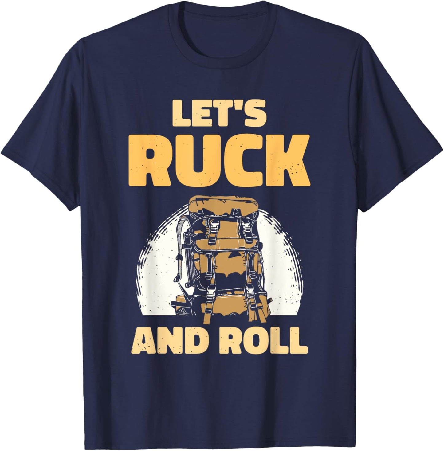 Let's Ruck And Roll Backpack Rucksack Workout Rucking T-Shirt - T-Shirt | Navy