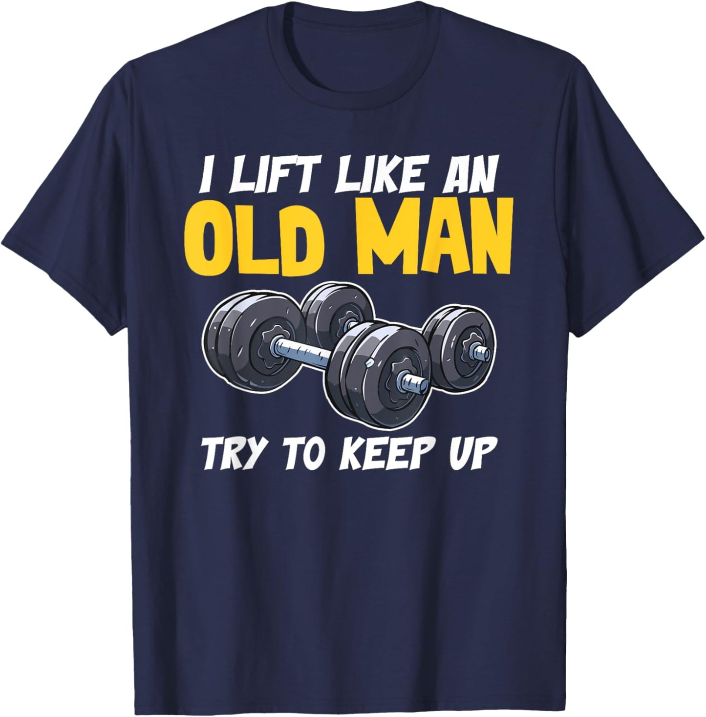 Bodybuilding Fitness and Gym Motivational Quotes Old Man T-Shirt - T-Shirt | Navy