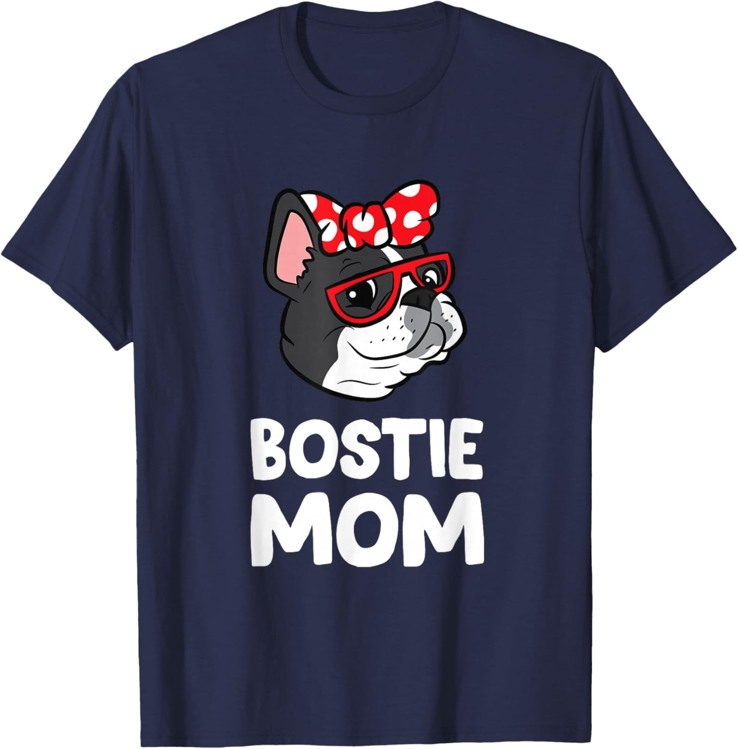 Bostie Mom Funny Boston Terrier T-Shirt - T-Shirt | Navy