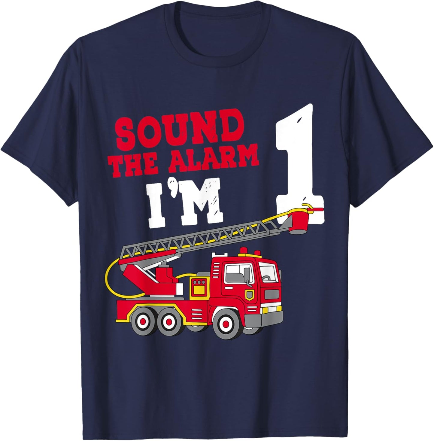 Sound The Alarm I'm 1st Birthday Firefighter Fire Truck 1 T-Shirt - T-Shirt | Navy