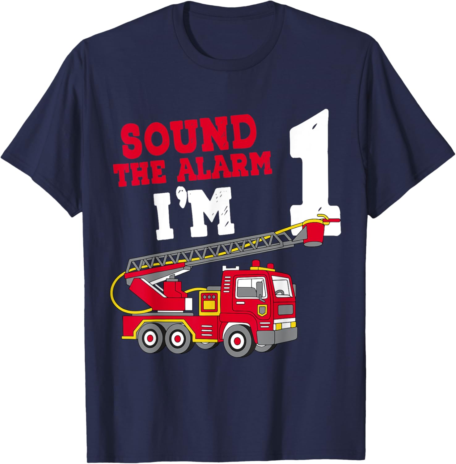 Sound The Alarm I'm 1st Birthday Firefighter Fire Truck 1 T-Shirt - T-Shirt | Navy