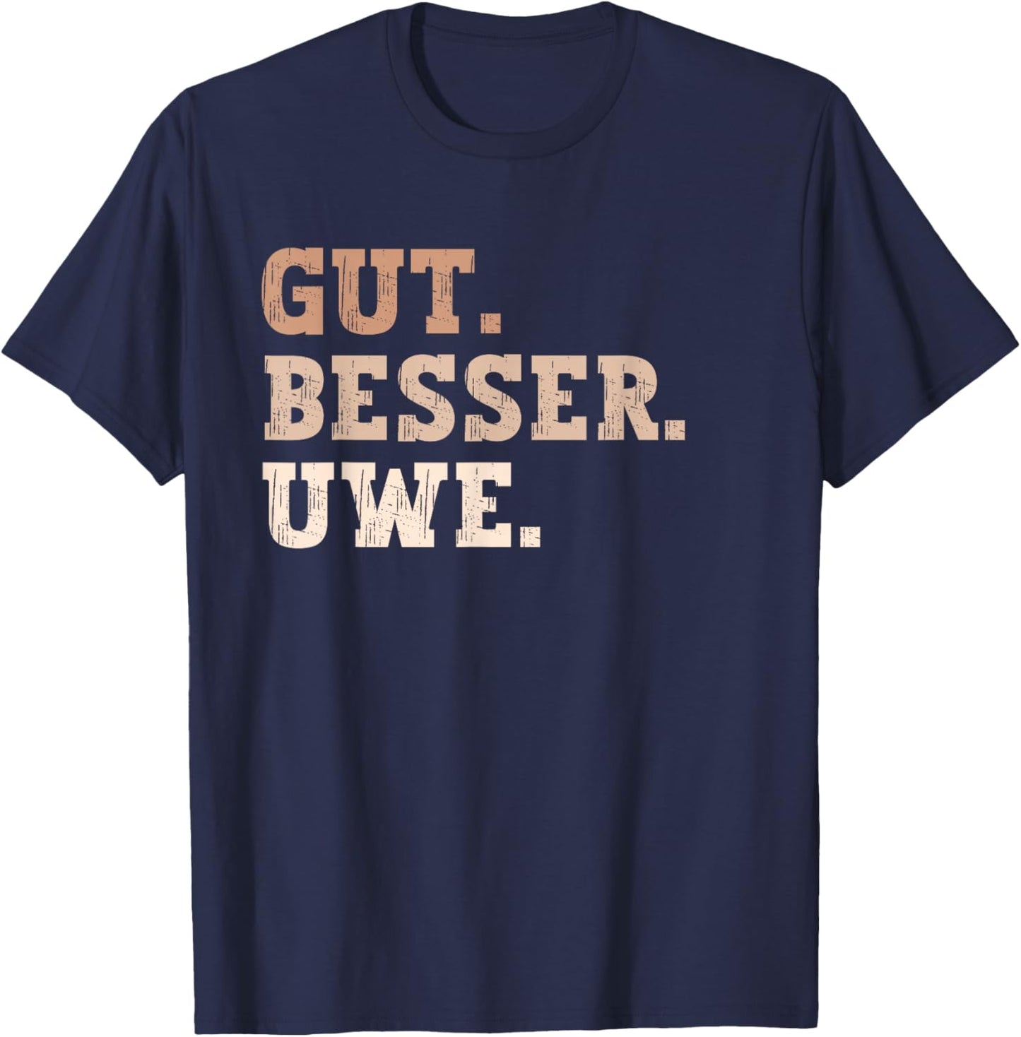 Gut Besser Uwe Lustiger Spruch Vorname Name Uwe T-Shirt - T-Shirt | Navy