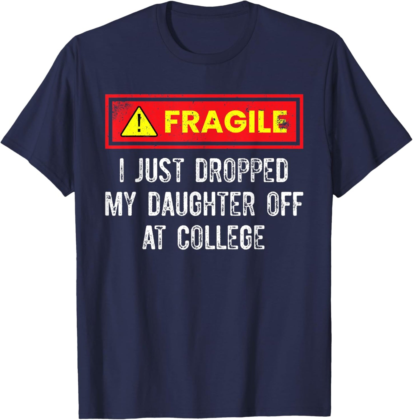 Just Dropped My Daughter Off At College Funny College Quote T-Shirt - T-Shirt | Navy