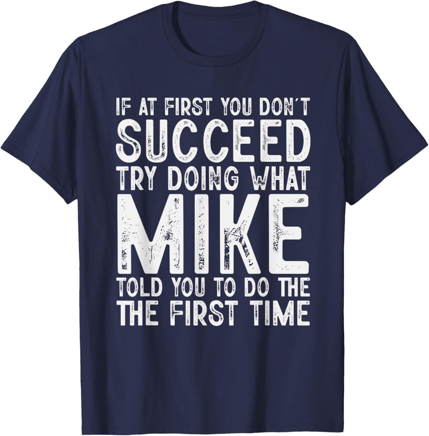 Funny Mike If At First You Don't Succeed Father's Day Dad T-Shirt - T-Shirt | Navy