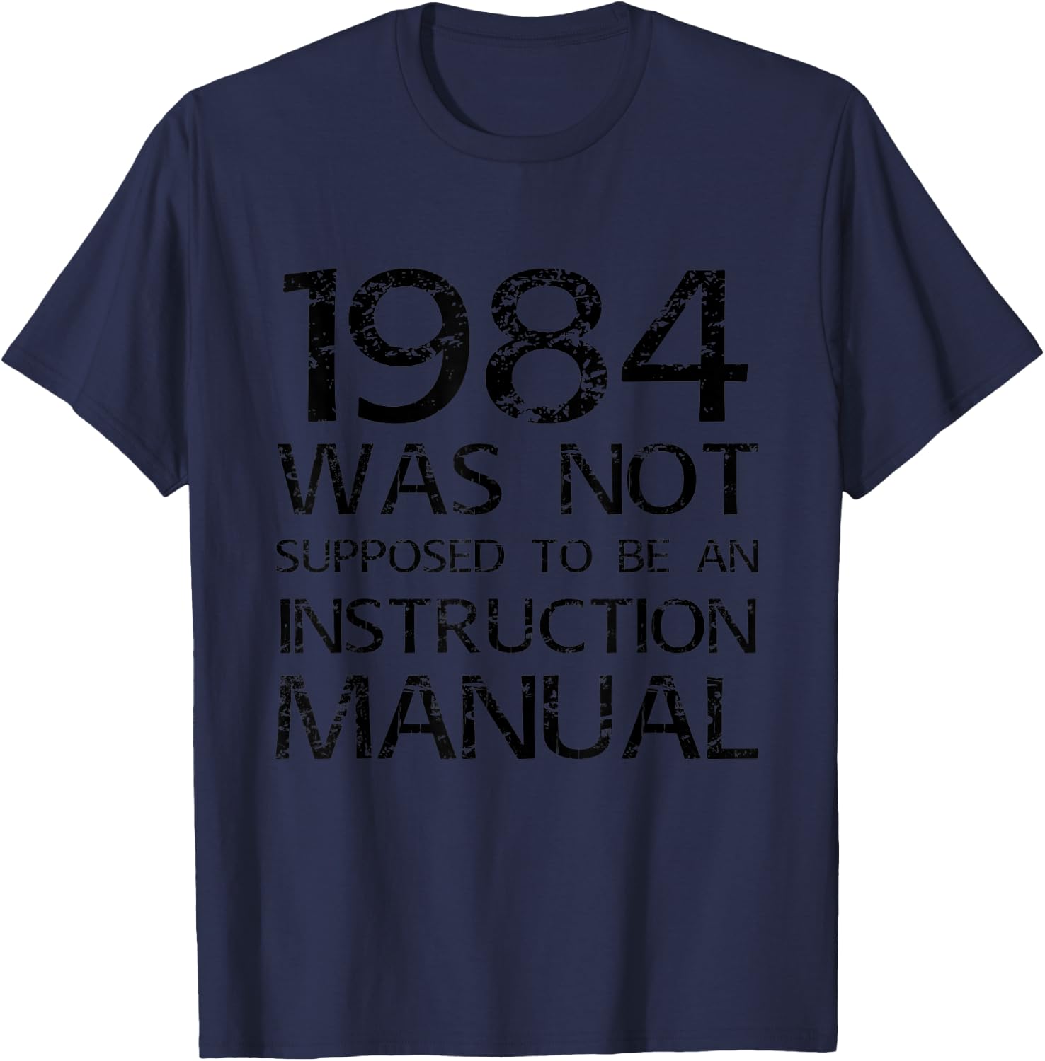 1984 Was Not Supposed To Be An Instruction Manual Dystopian T-Shirt - T-Shirt | Navy