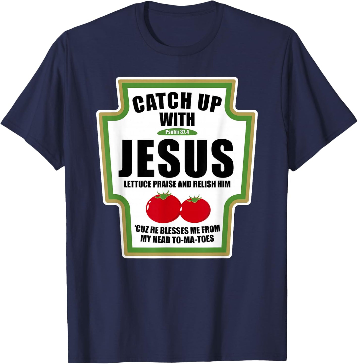 Catchup With Jesus Funny Religious Condiments for Christ T-Shirt - T-Shirt | Navy