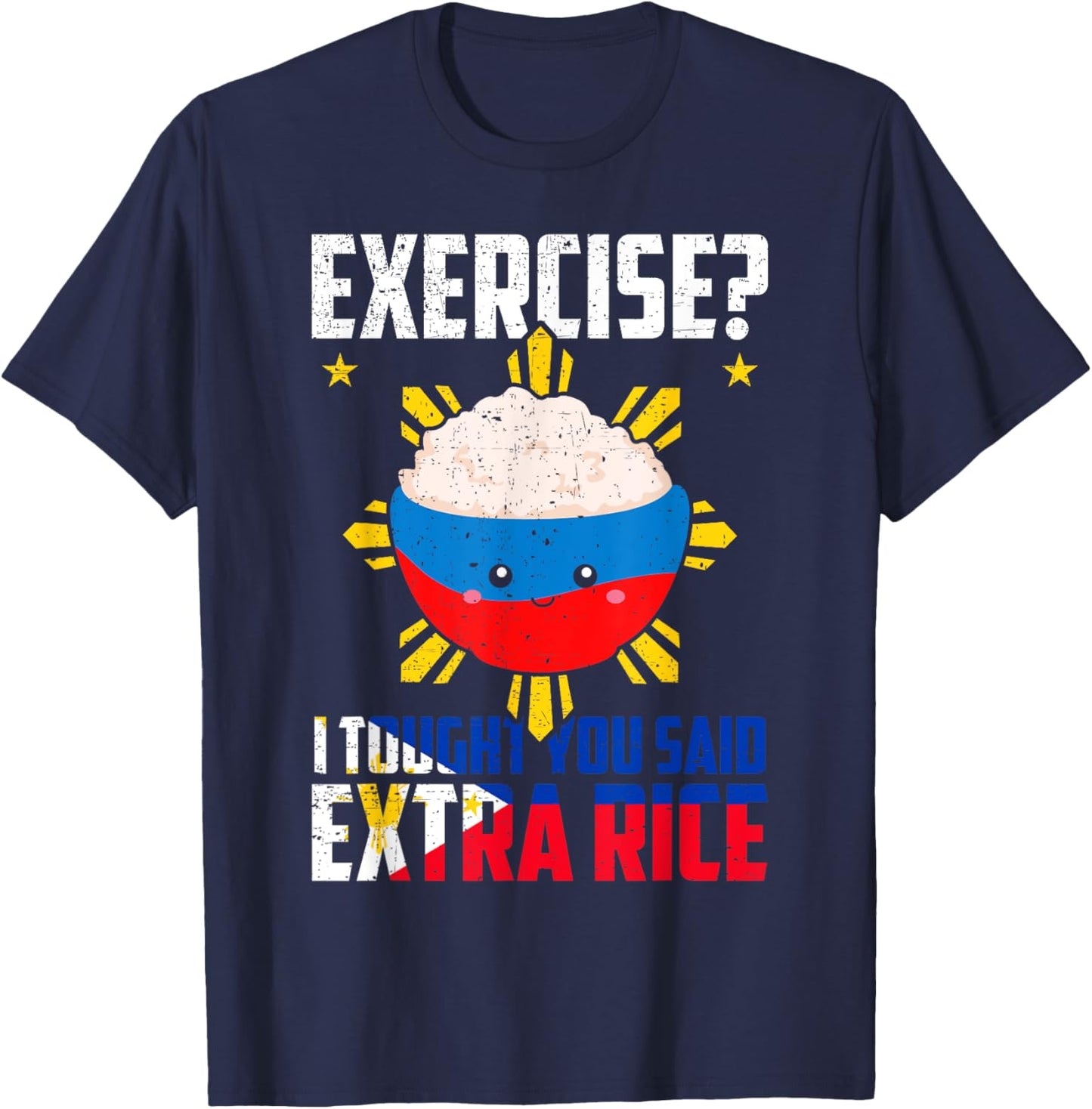 Exercise? I Thought You Said Extra Rice Funny Filipino Rice T-Shirt - T-Shirt | Navy