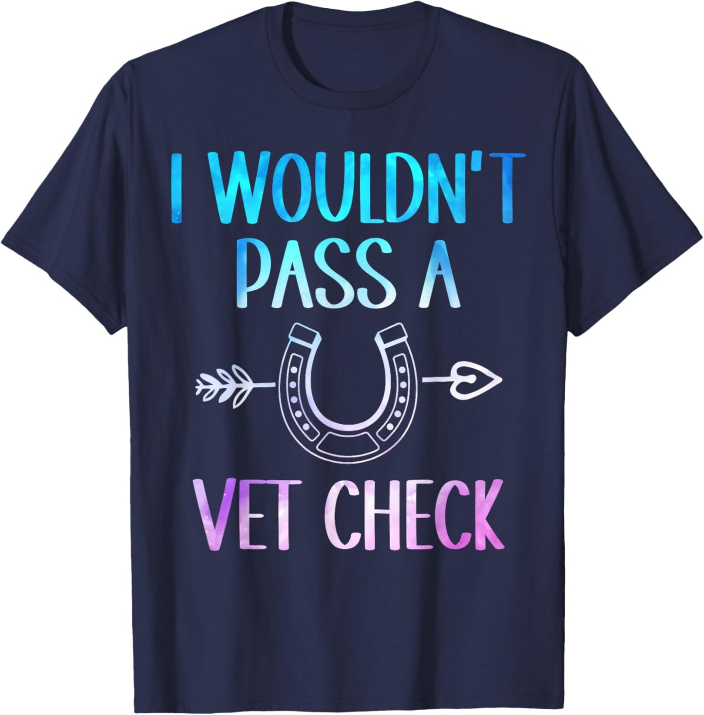 I wouldn't pass a Vet Check Equestrian Men Women T-Shirt - T-Shirt | Navy