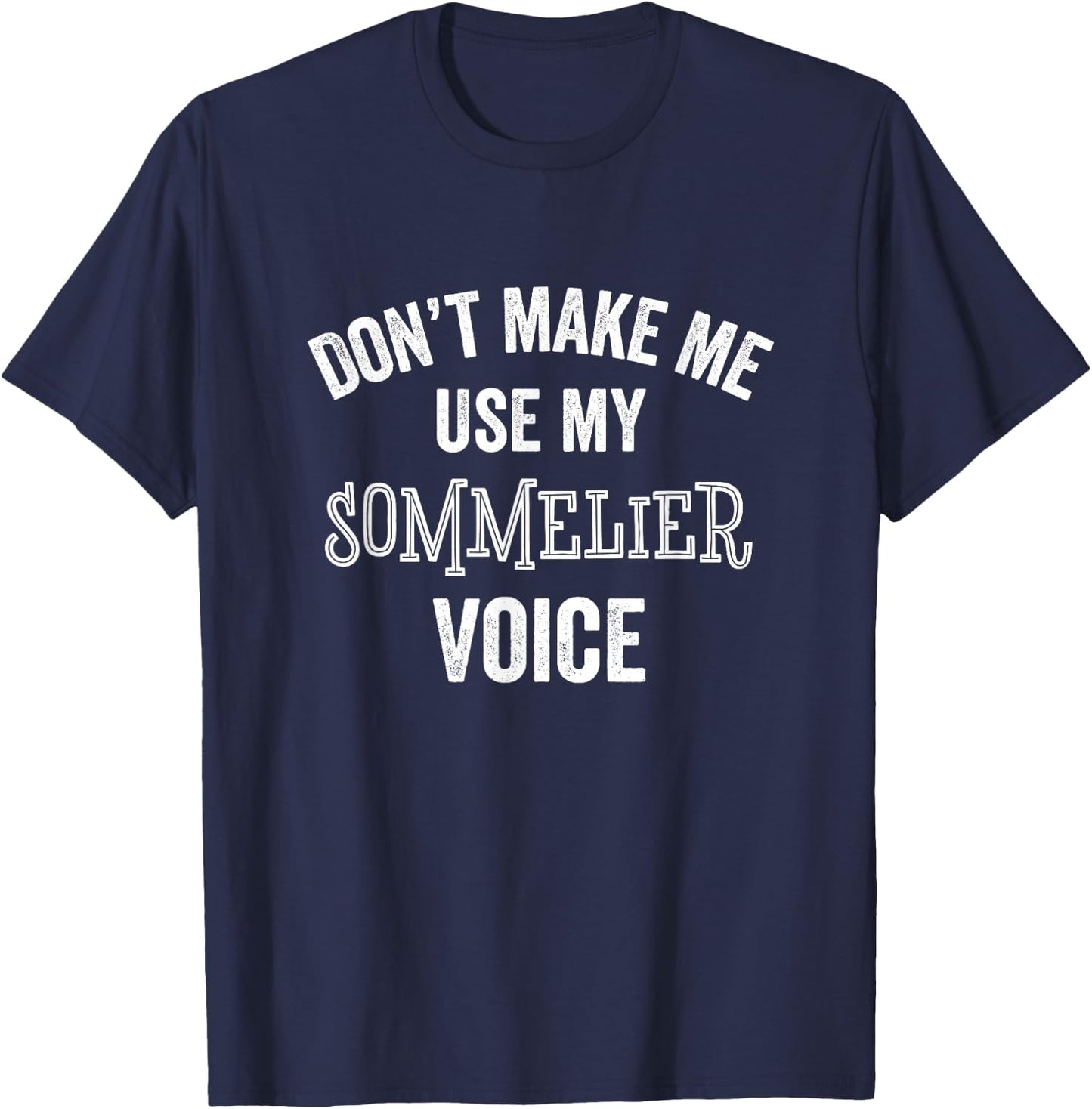 Sommelier Funny Voice Wine Expert Steward Server Restaurant T-Shirt - T-Shirt | Navy