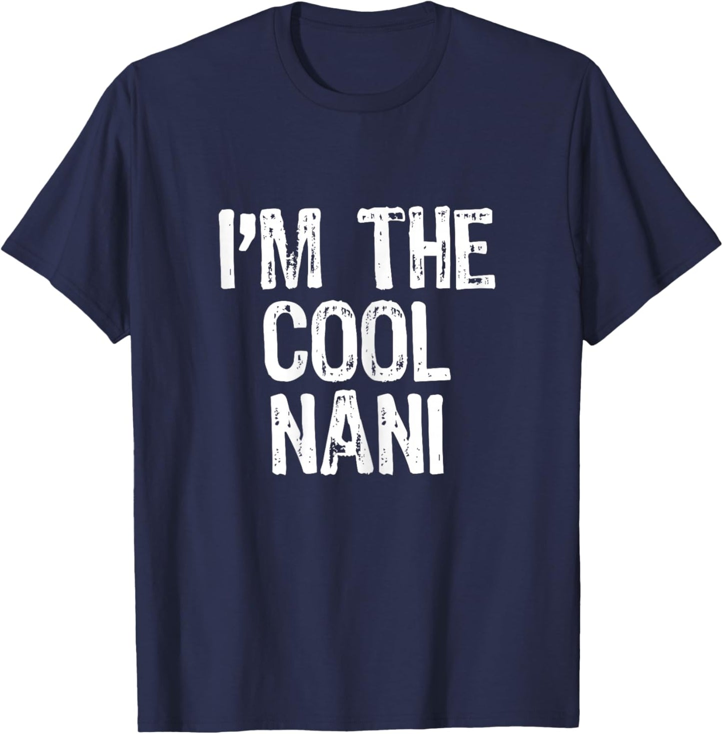 I'm The Cool Nani Funny T-Shirt - T-Shirt | Navy