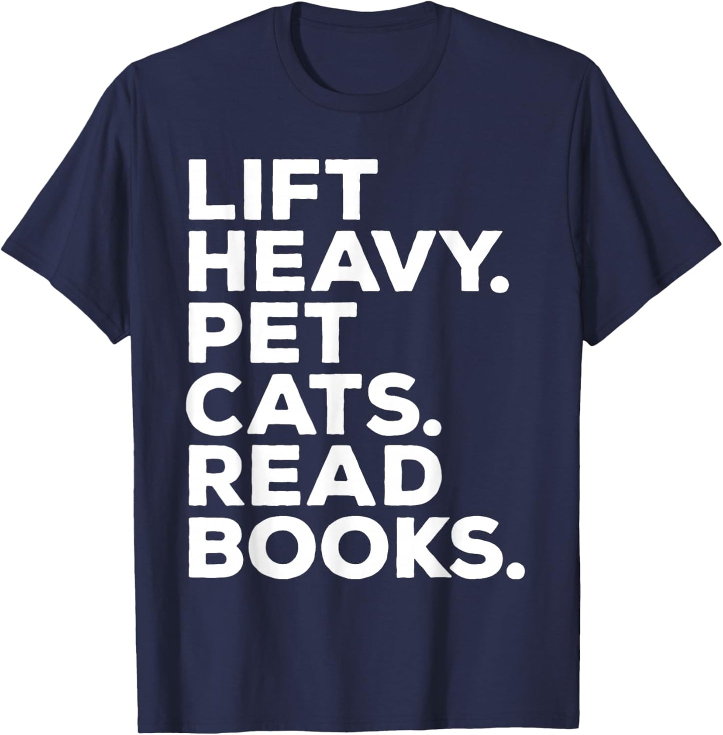 Lift Heavy Pet Cats Read Books Gym Workout Weight Lifter T-Shirt - T-Shirt | Navy