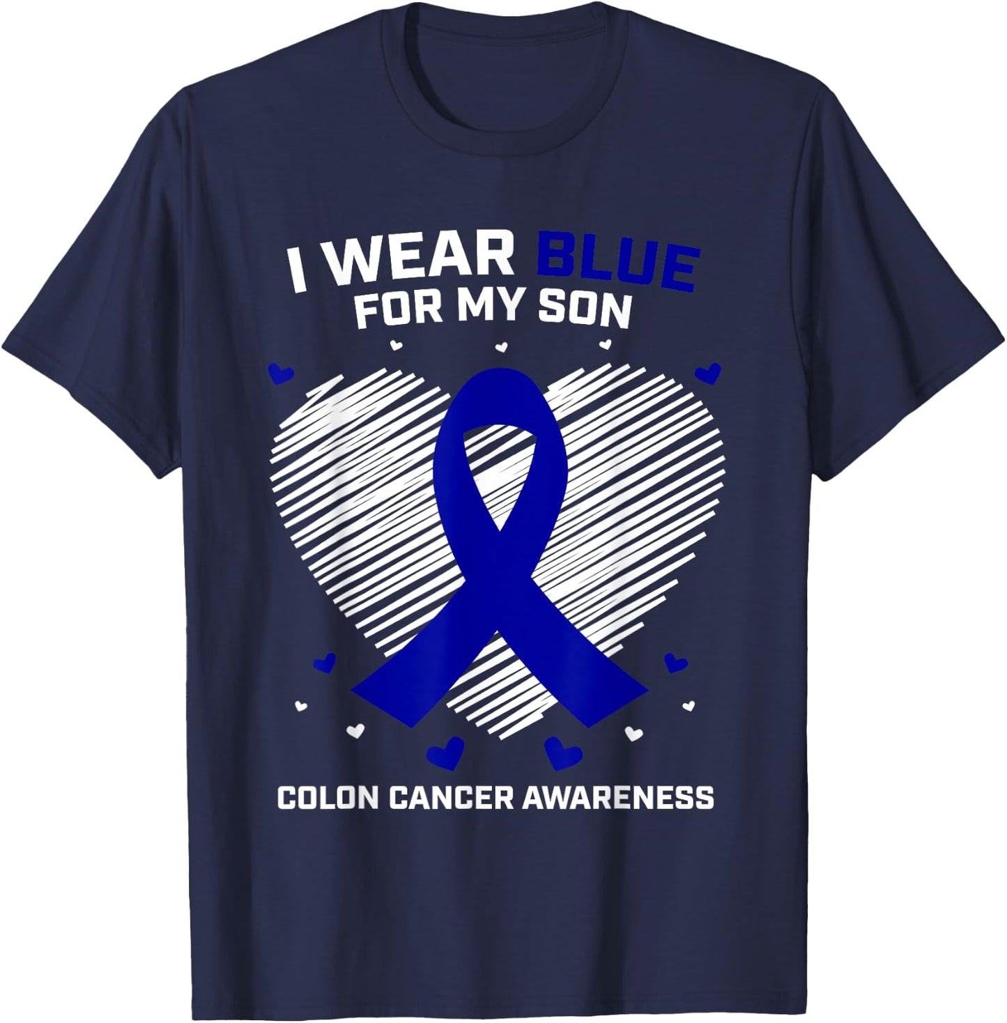 Men Women Gift I Wear Blue For My Son Colon Cancer Awareness T-Shirt - T-Shirt | Navy