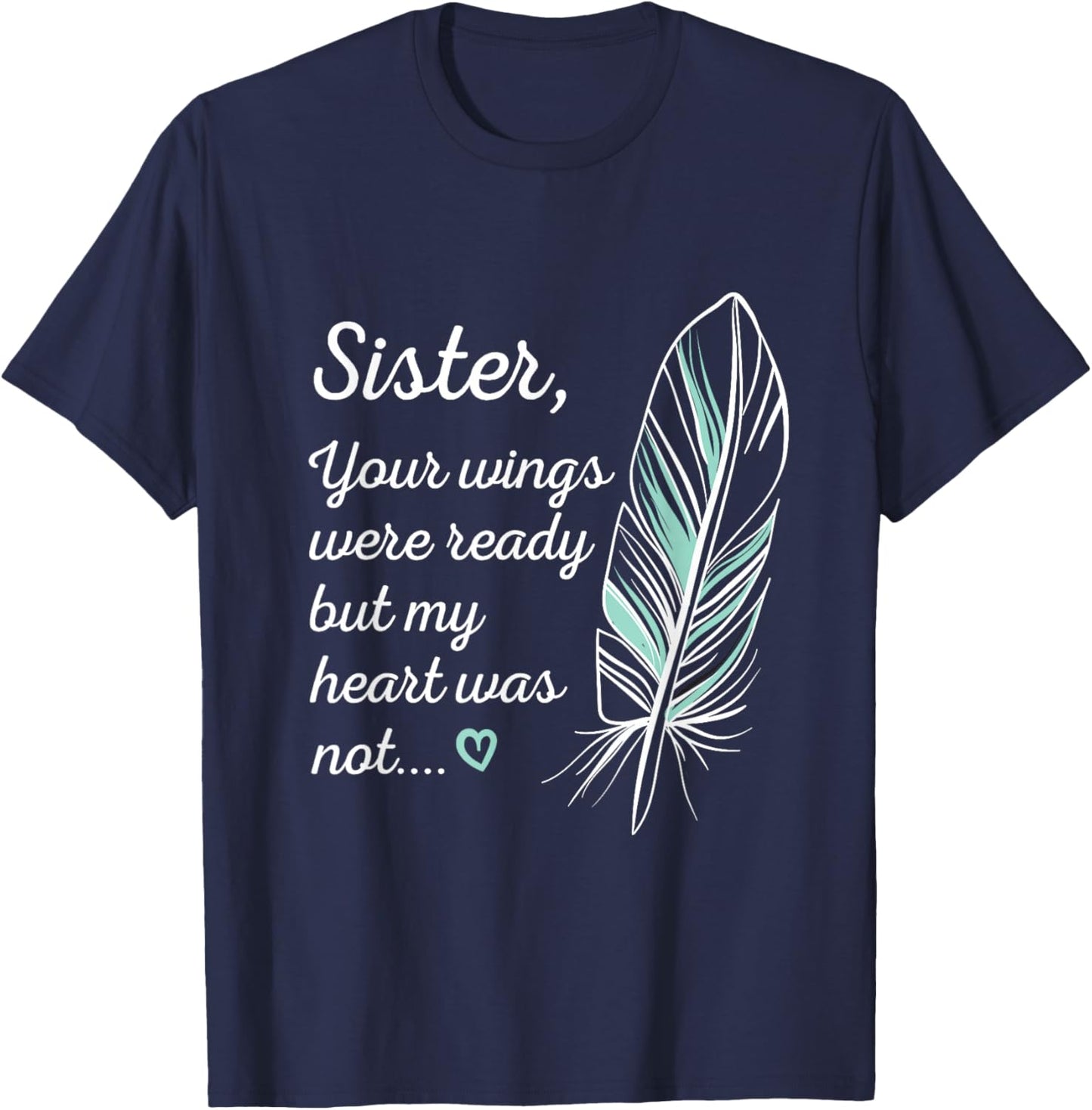 Sister Wings Were Ready By My Heart Not Memorial T-Shirt - T-Shirt | Navy