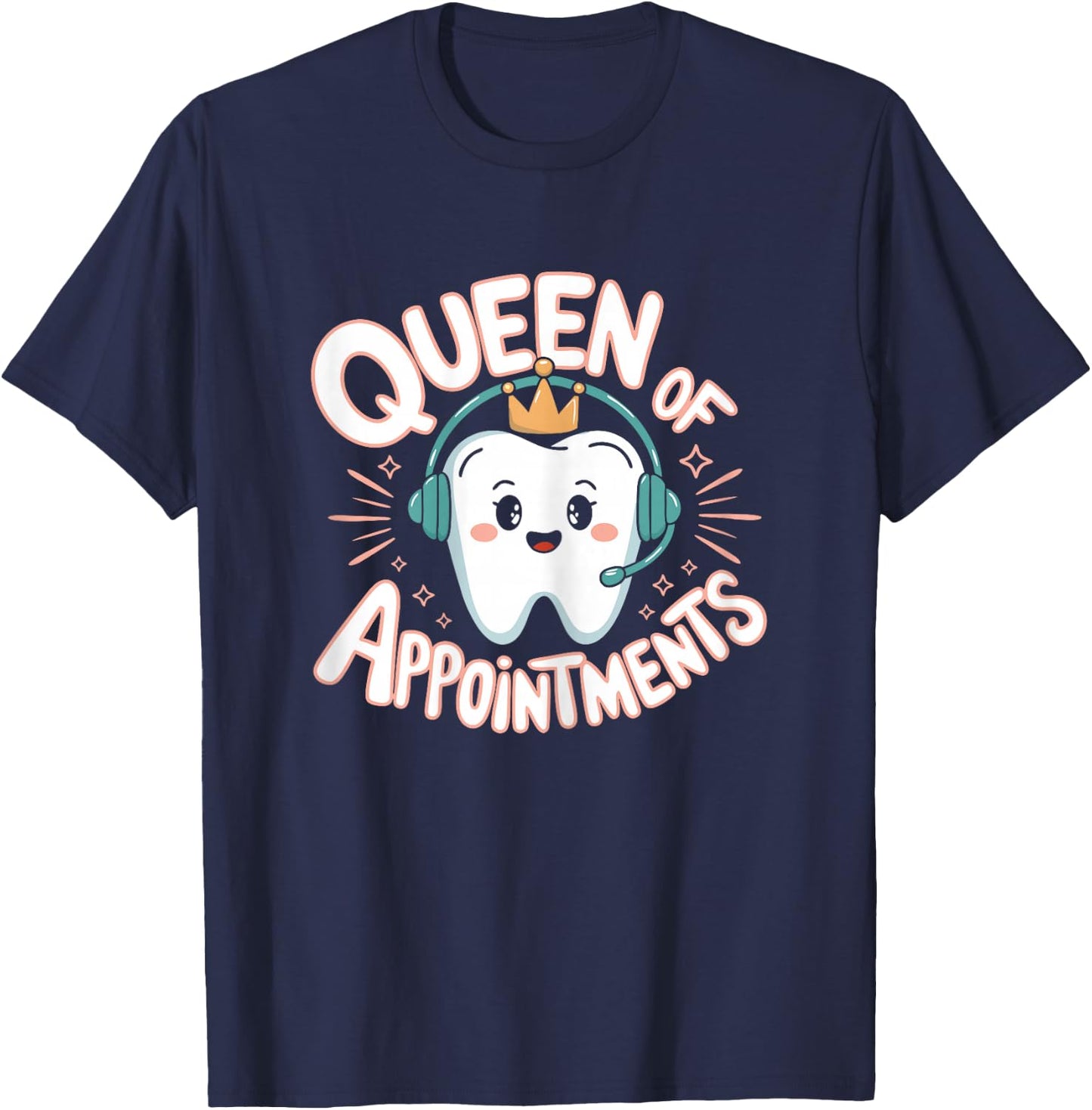 Dental Receptionist Queen Appointments Dentist's Reception T-Shirt - T-Shirt | Navy