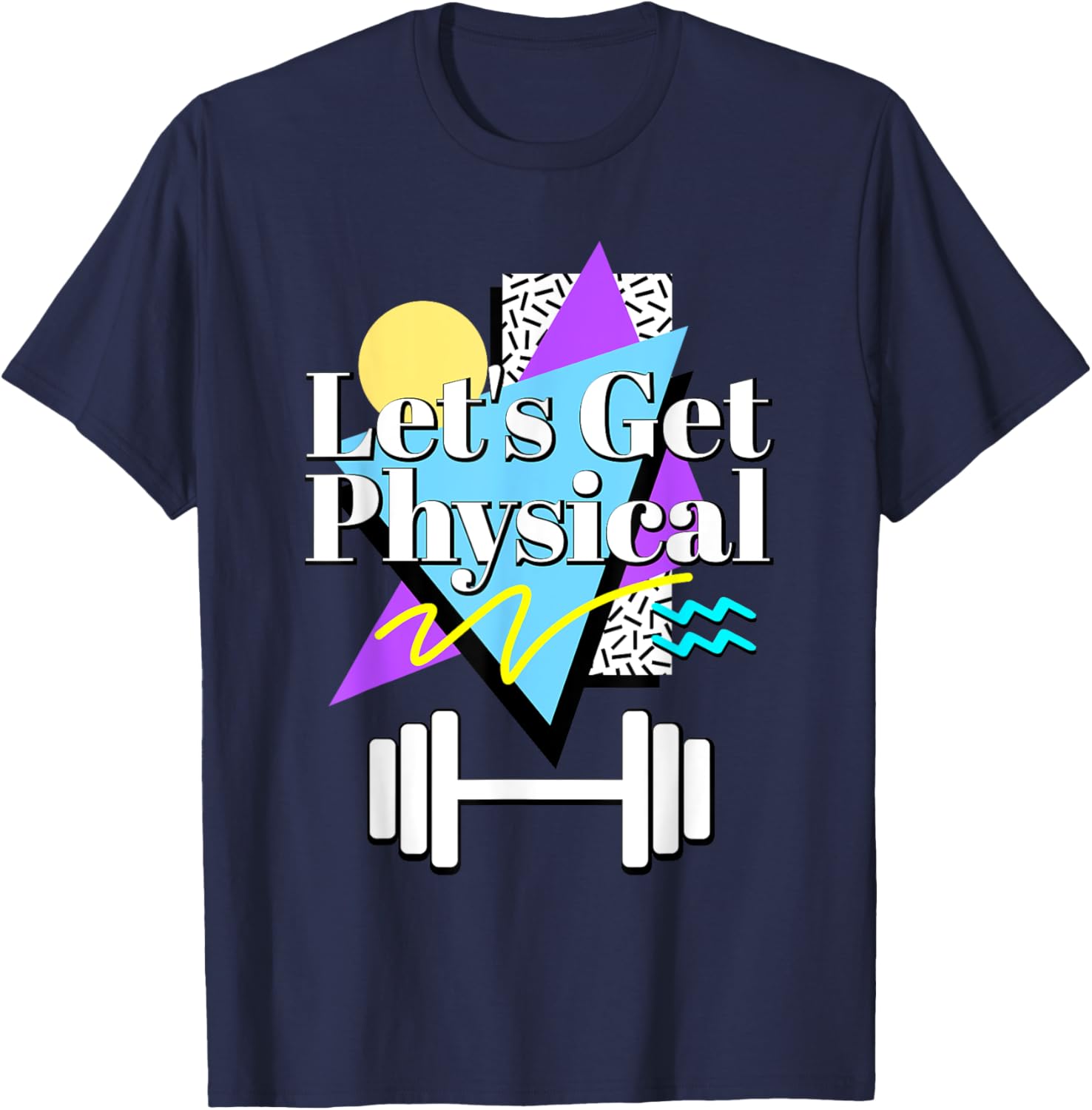Let’s Get Physical 80's 90s Retro Style Workout Gym Fitness T-Shirt - T-Shirt | Navy