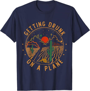 Getting Drunk On A Plane Cactus Deserts Funny Road Mountains T-Shirt - T-Shirt | Navy