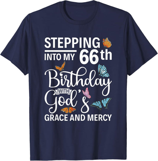 Stepping into my 66th birthday with gods grace and mercy T-Shirt - T-Shirt | Navy