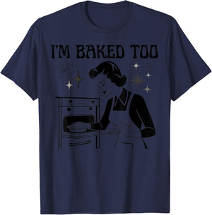 I'm Baked Too Funny Kitchen Women's Humor Retro Style T-Shirt - T-Shirt | Navy