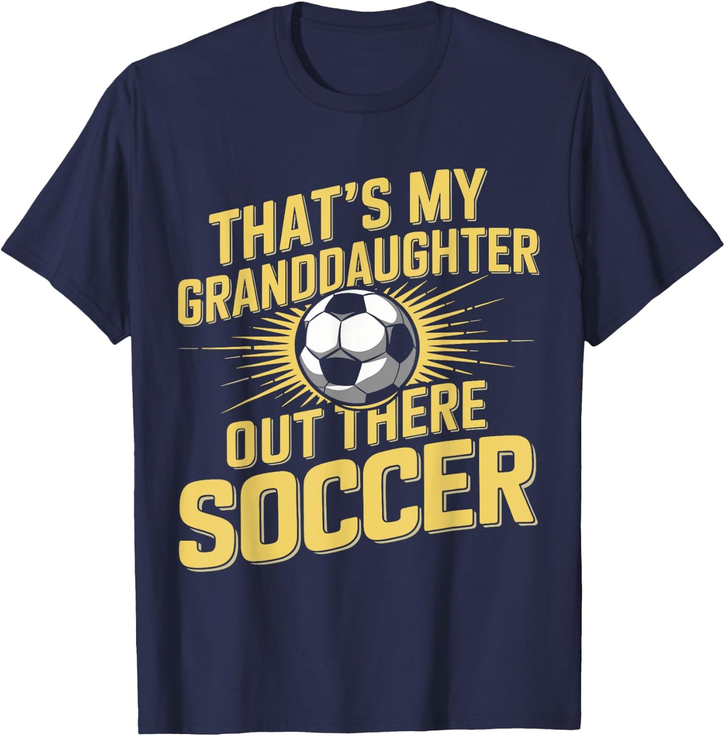 That's My Grand Daughter There Soccer Apparel Outfit T-Shirt - T-Shirt | Navy