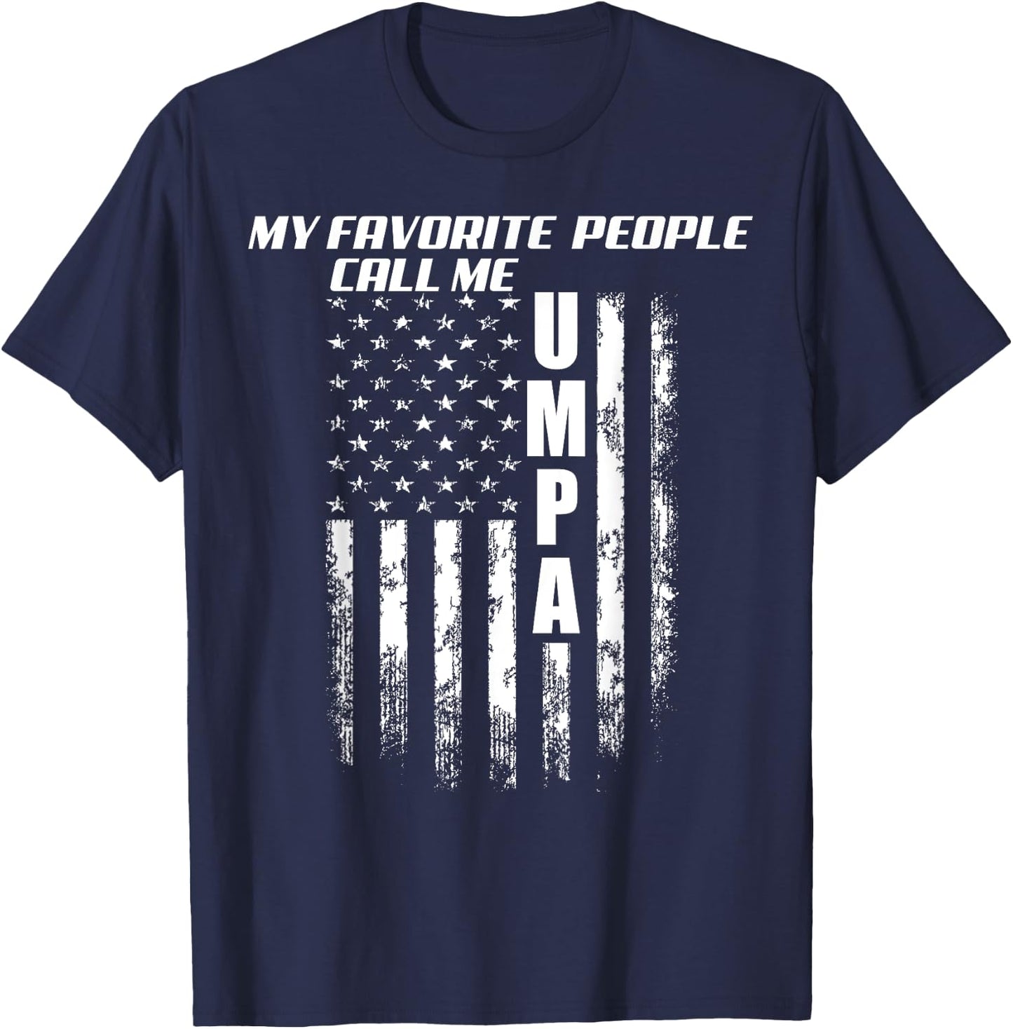 My Favorite People Call Me Umpa America Flag T-Shirt - T-Shirt | Navy