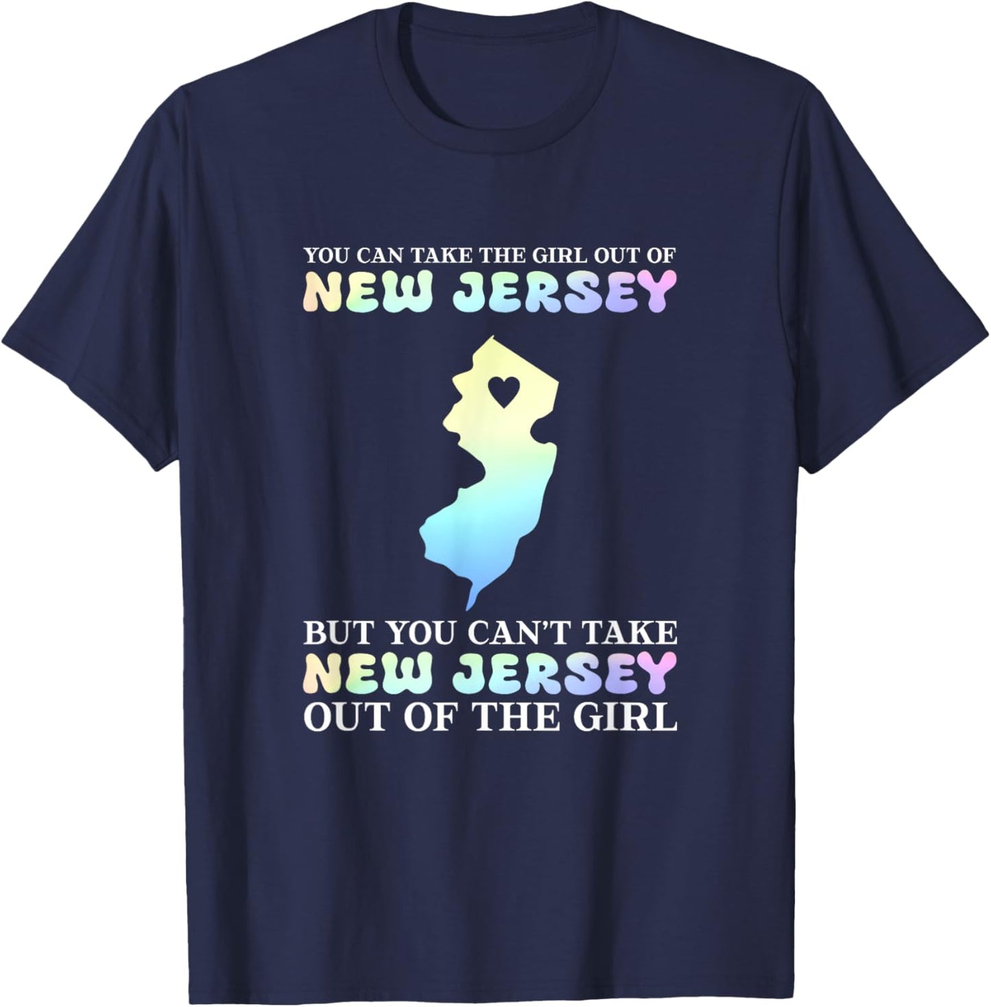 You Can Take The Girl Out Of New Jersey T-Shirt - T-Shirt | Navy