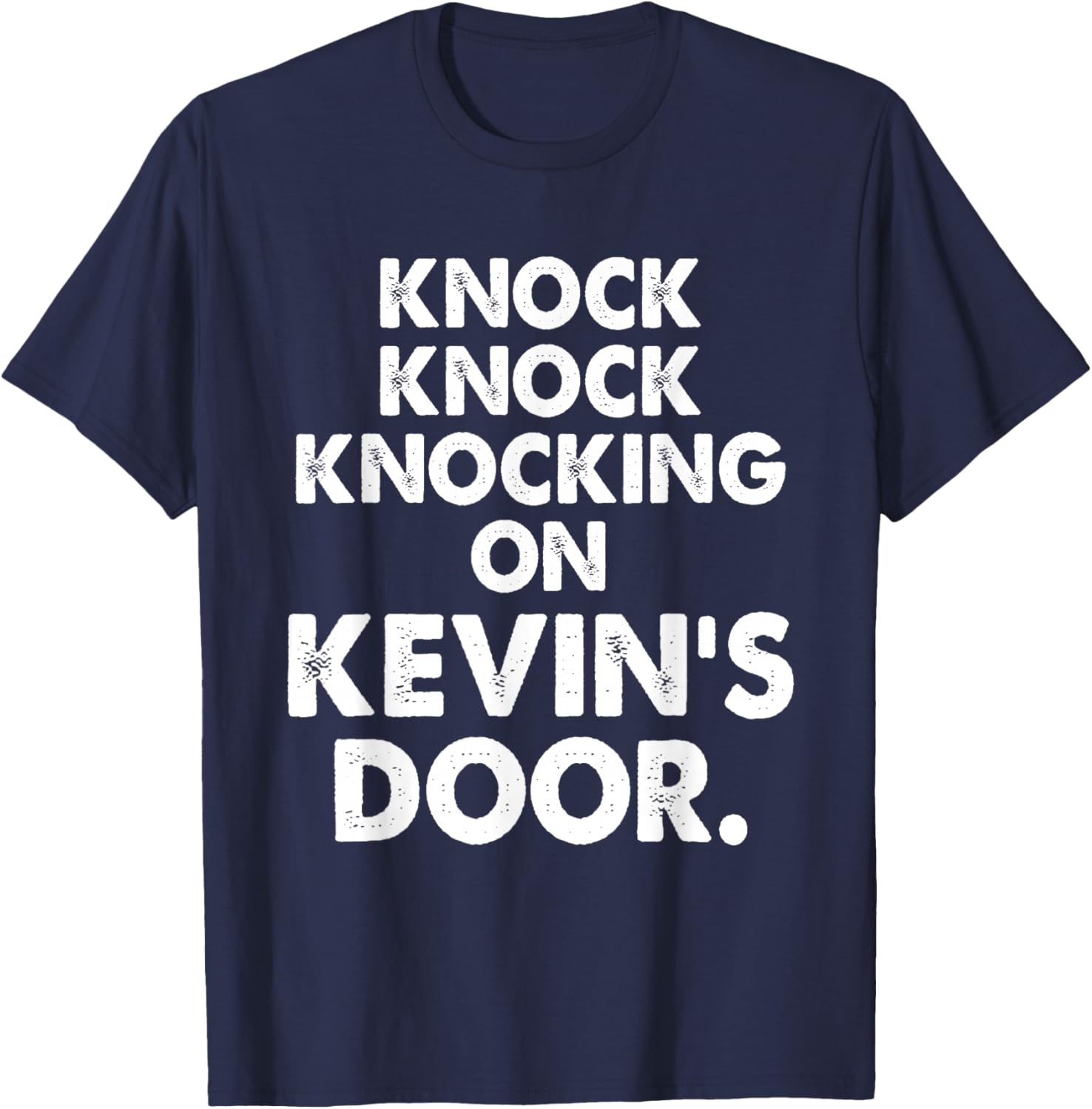 Knock Knock Knocking On Kevin's Door Apparel T-Shirt - T-Shirt | Navy