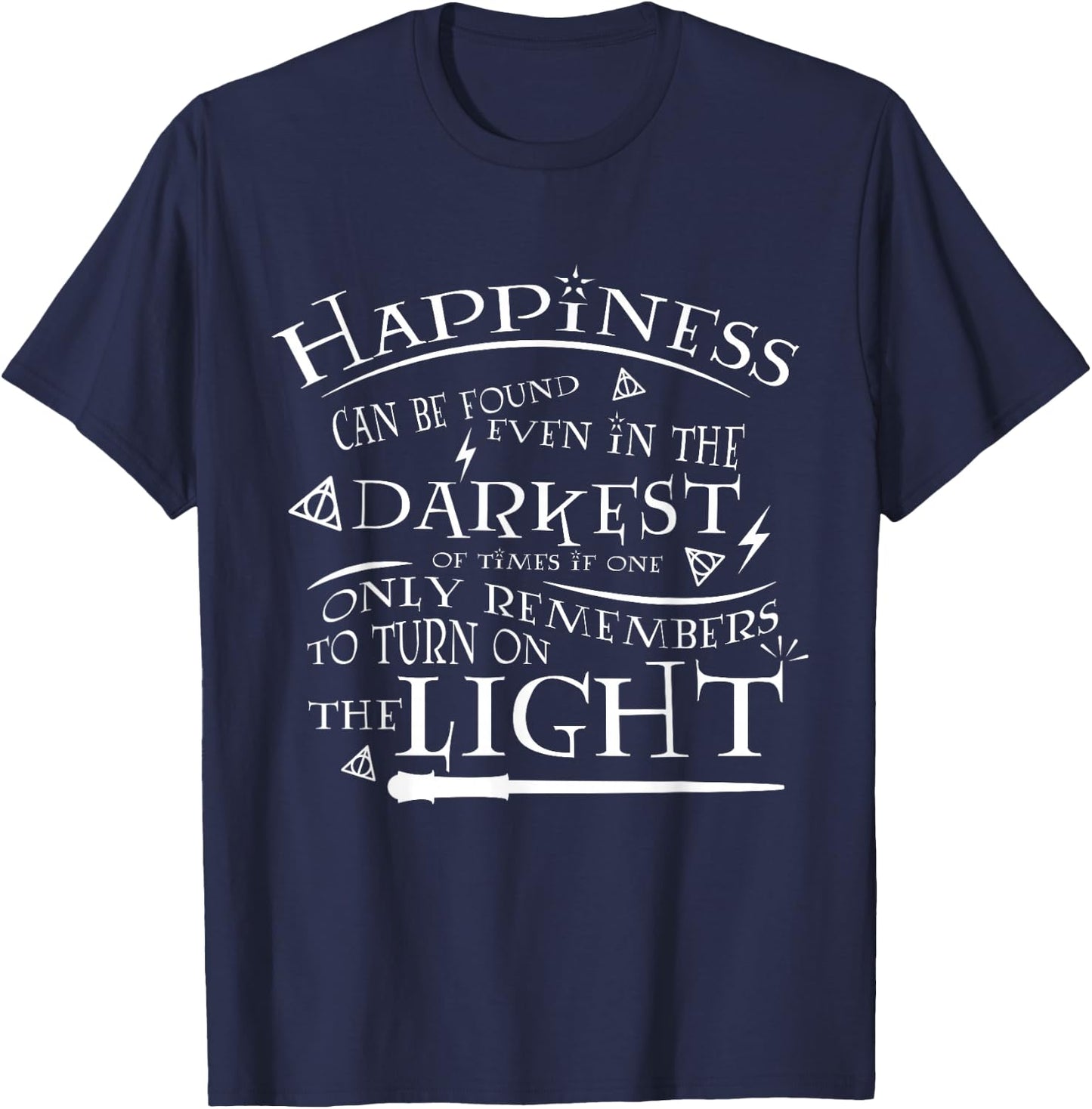 Happiness Can be Found Even in the Darkest of Times T-Shirt - T-Shirt | Navy