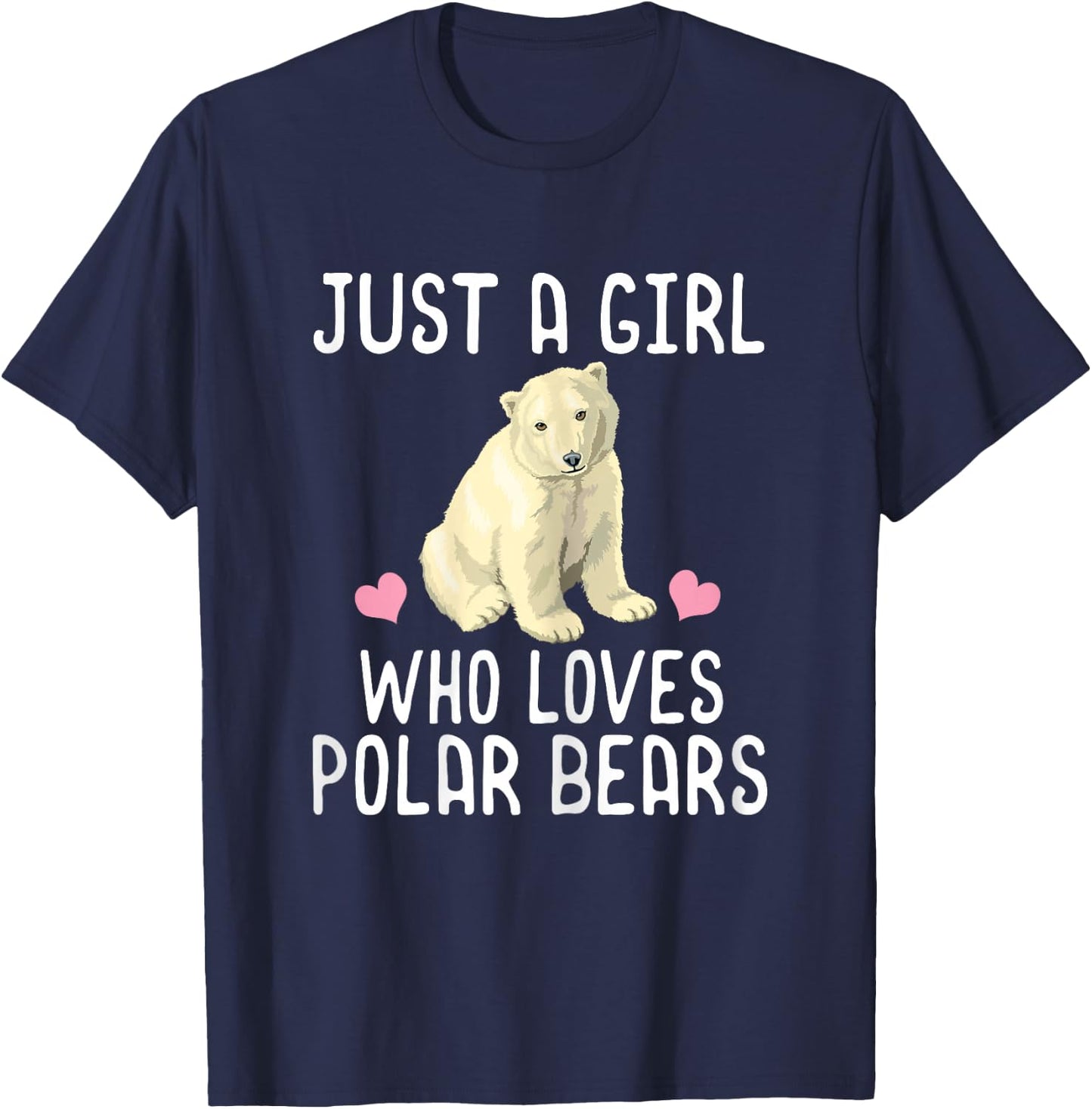 Just A Girl Who Loves Polar Bears Polar Bear Gift T-Shirt - T-Shirt | Navy