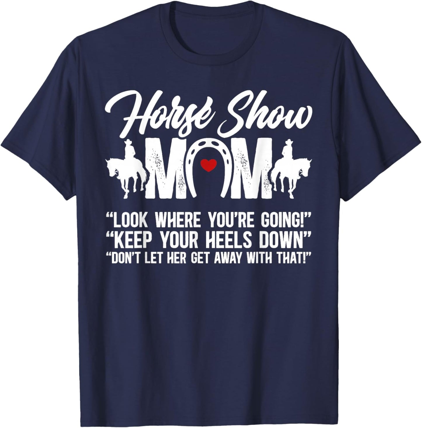 Horse Show Mom Equestrian Mama Funny Horse Show Mother T-Shirt - T-Shirt | Navy