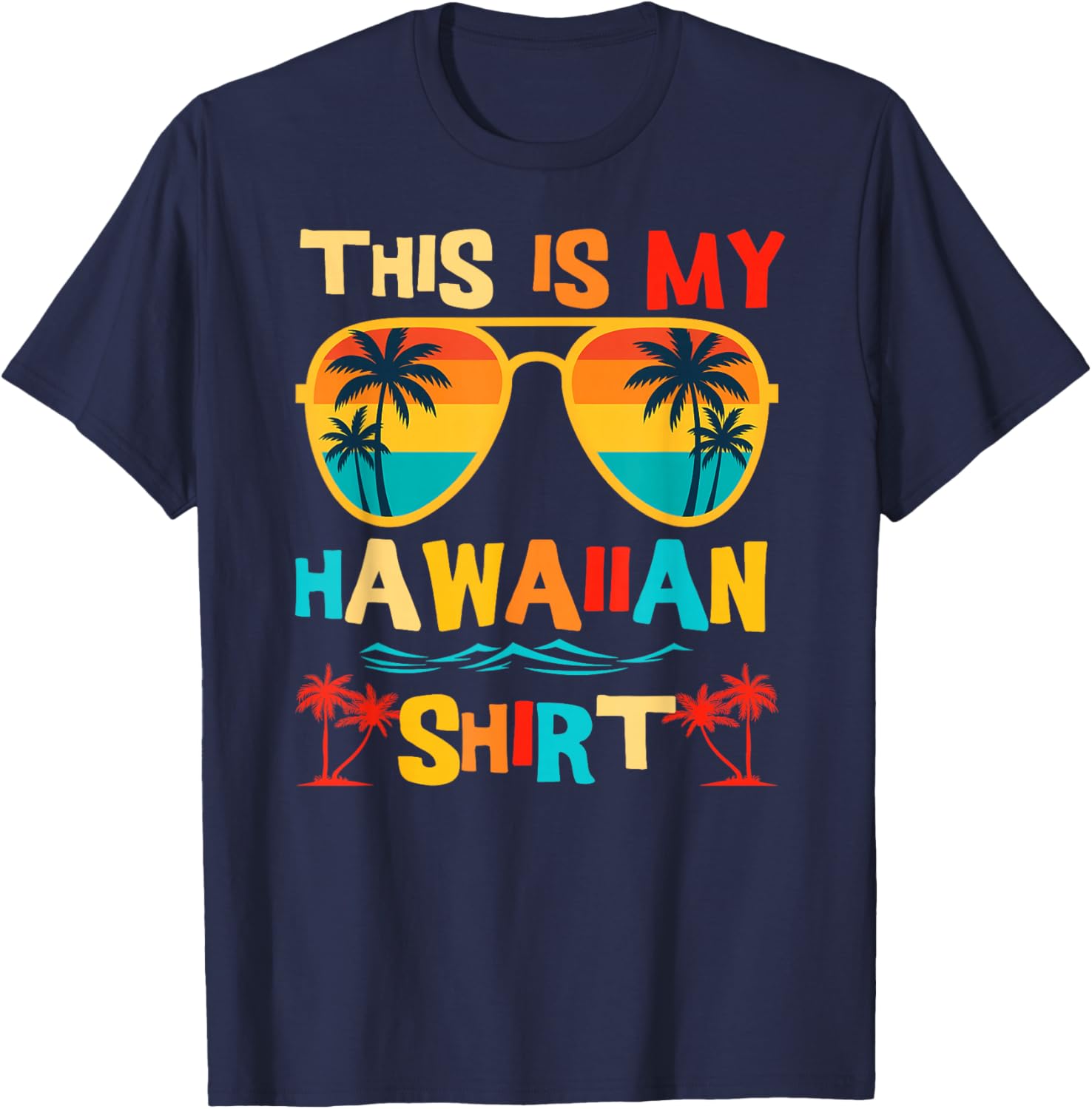 This is My Hawaiian Shirt Tropical Luau Costume Party Hawaii T-Shirt - T-Shirt | Navy