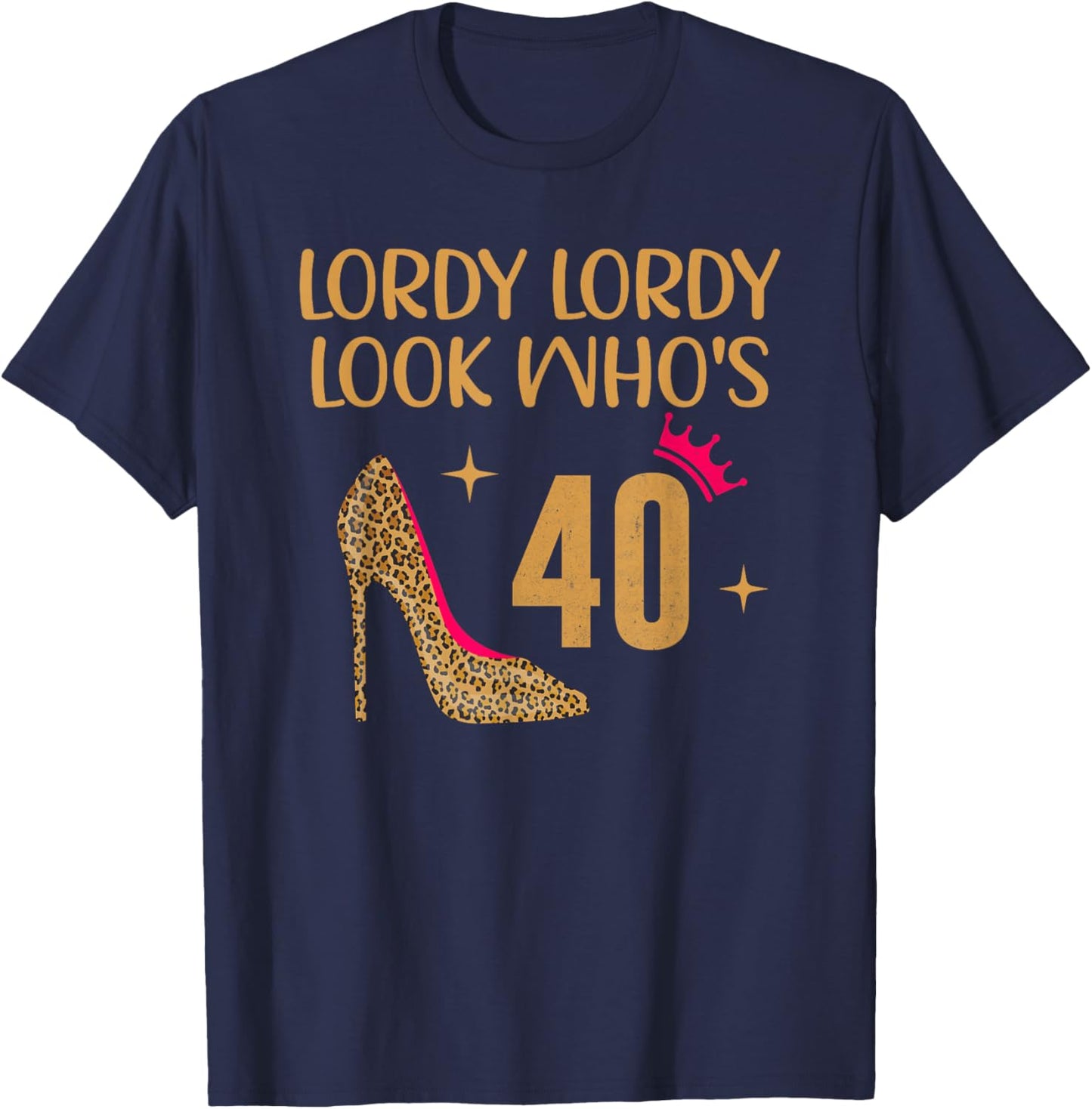 Lordy Lordy Look Who's 40 T-Shirt - T-Shirt | Navy