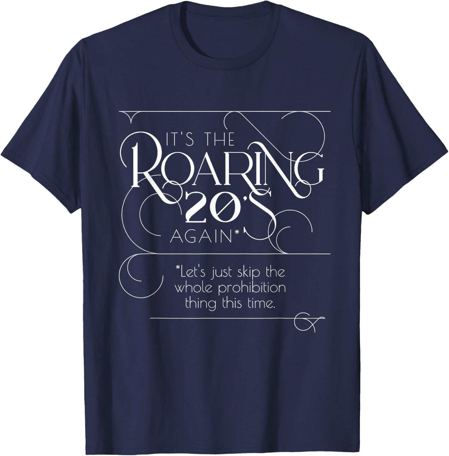 Funny Roaring Twenties No Prohibition - Roaring 20s T-Shirt - T-Shirt | Navy