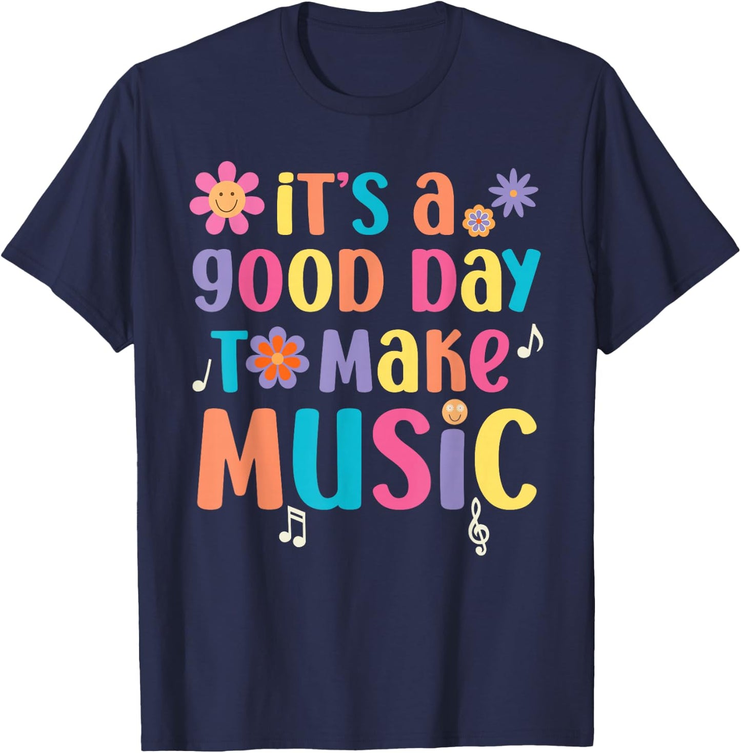 It's A Good Day to Make Music Musician Music Teacher T-Shirt - T-Shirt | Navy