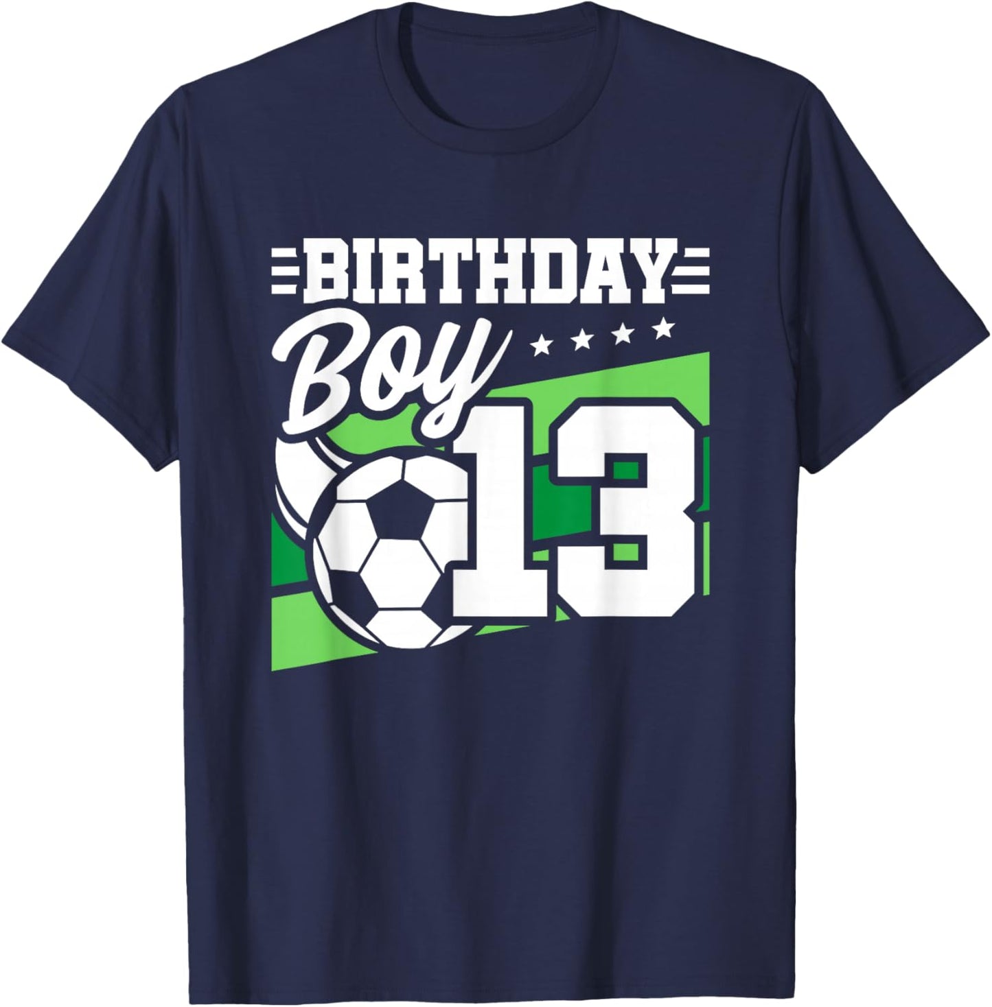 Soccer Birthday Party - 13 Year Old Boy - 13th Birthday T-Shirt - T-Shirt | Navy